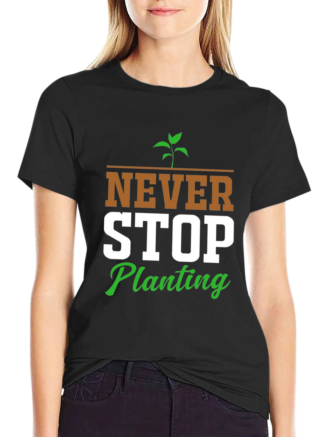 Never Stop Planting Graphic T-Shirt