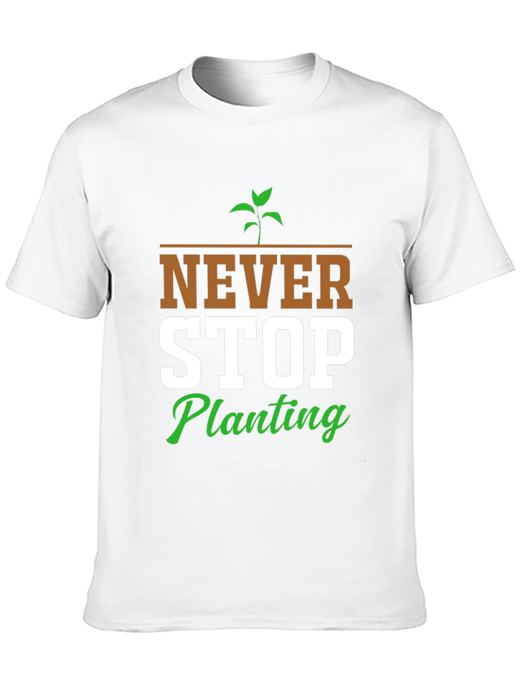 Never Stop Planting Graphic T-Shirt