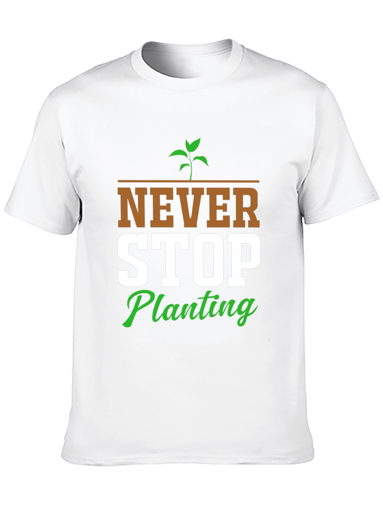 Never Stop Planting Graphic T-Shirt