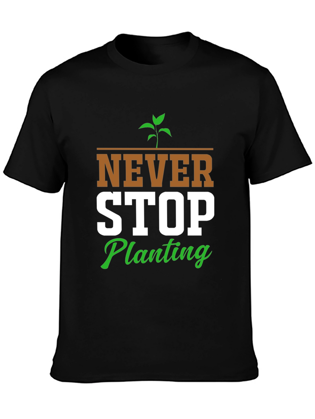 Never Stop Planting Graphic T-Shirt
