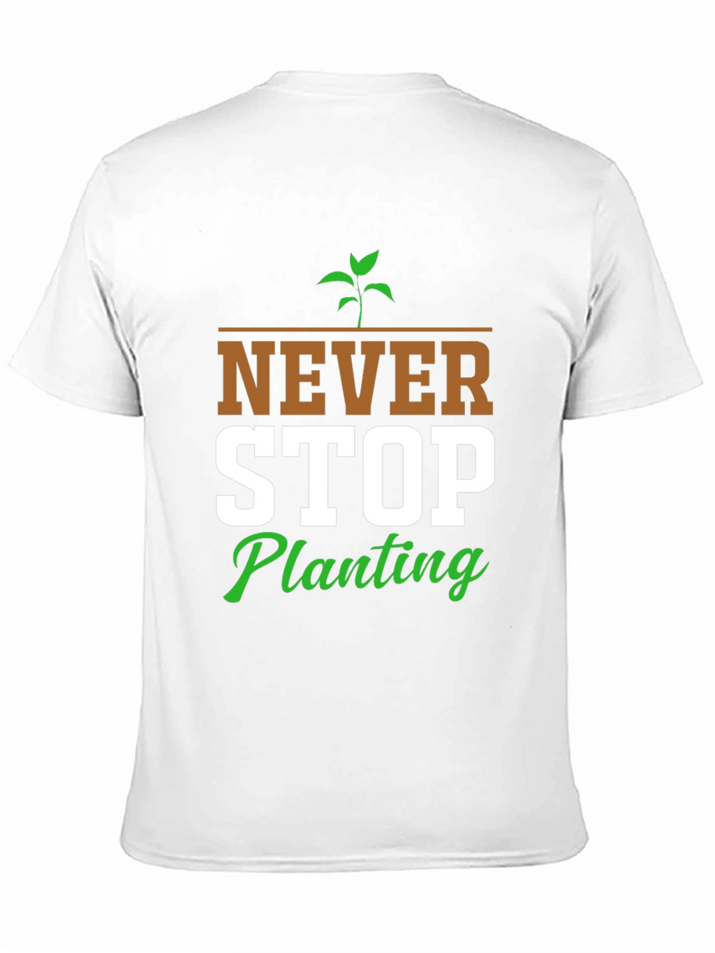 Never Stop Planting Graphic T-Shirt