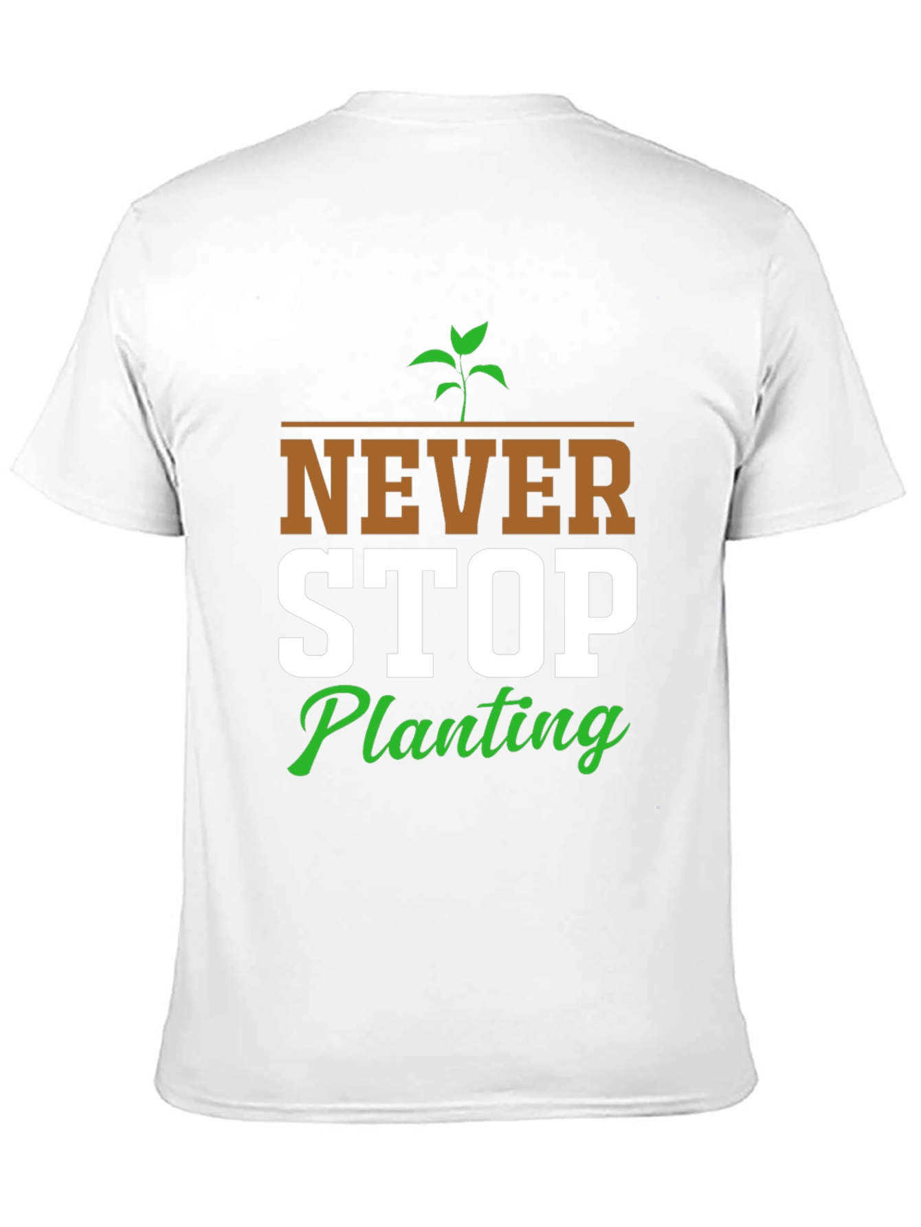 Never Stop Planting Graphic T-Shirt