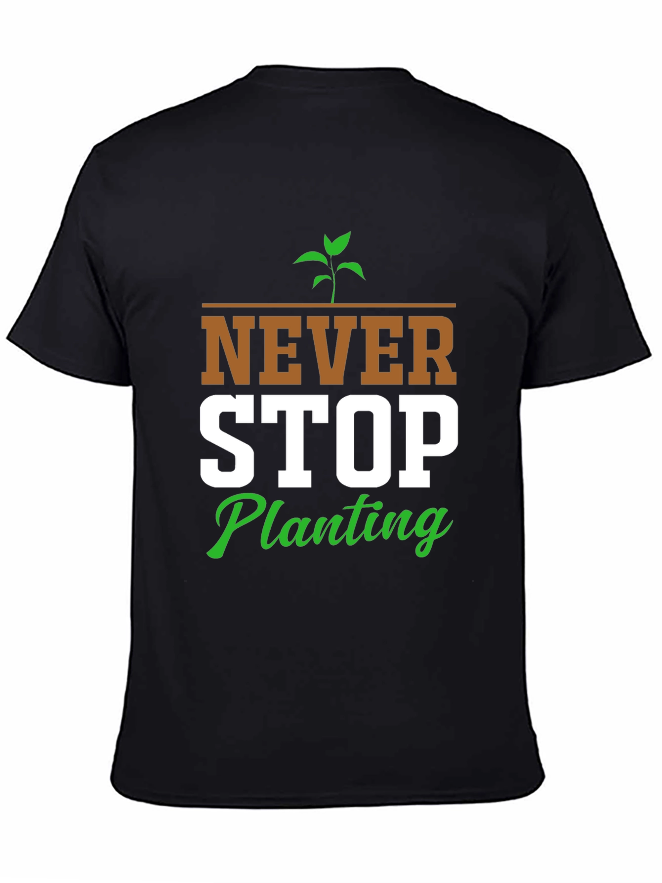 Never Stop Planting Graphic T-Shirt