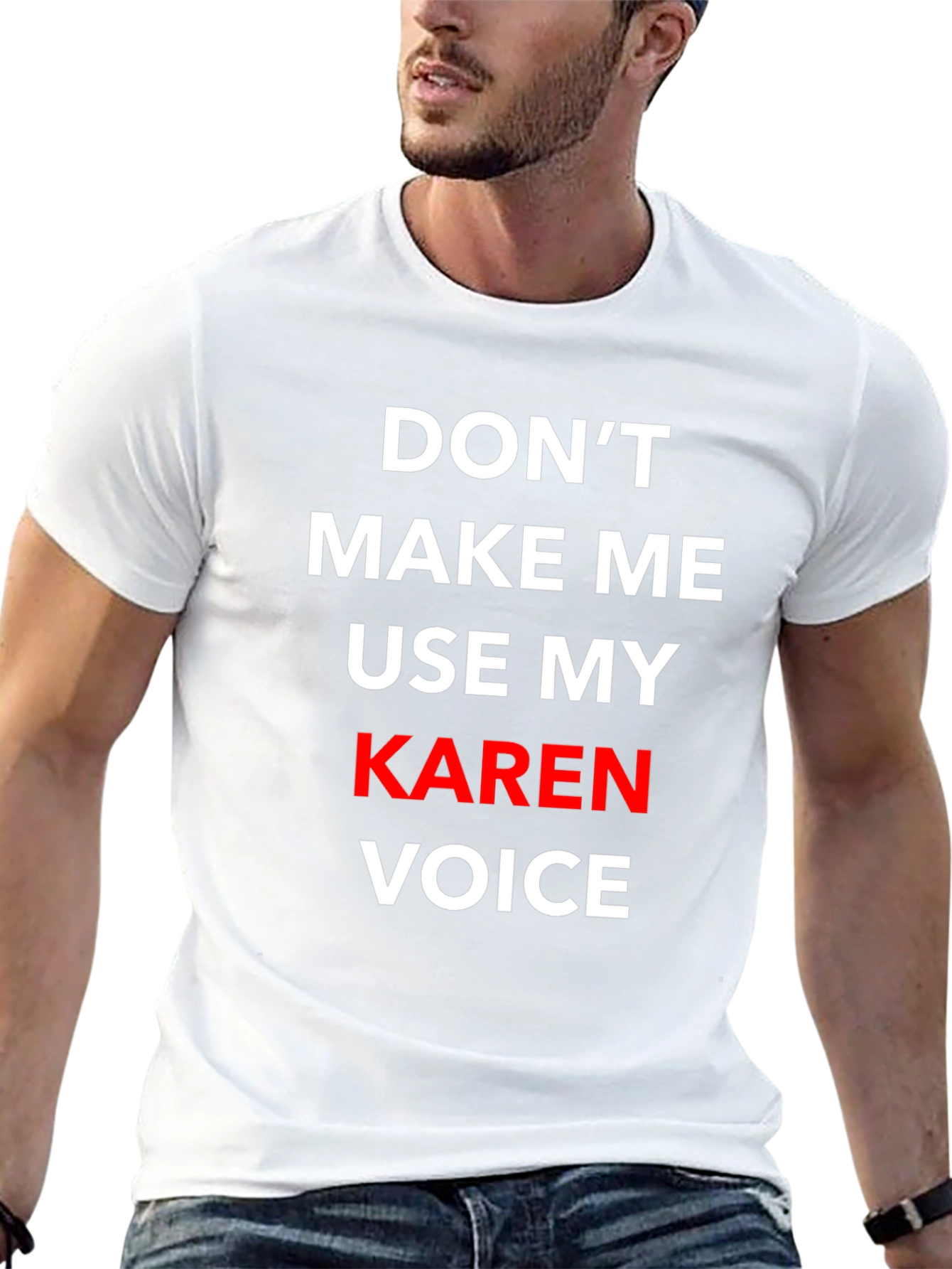Dont Make Me Use My Karen Voice T-Shirt