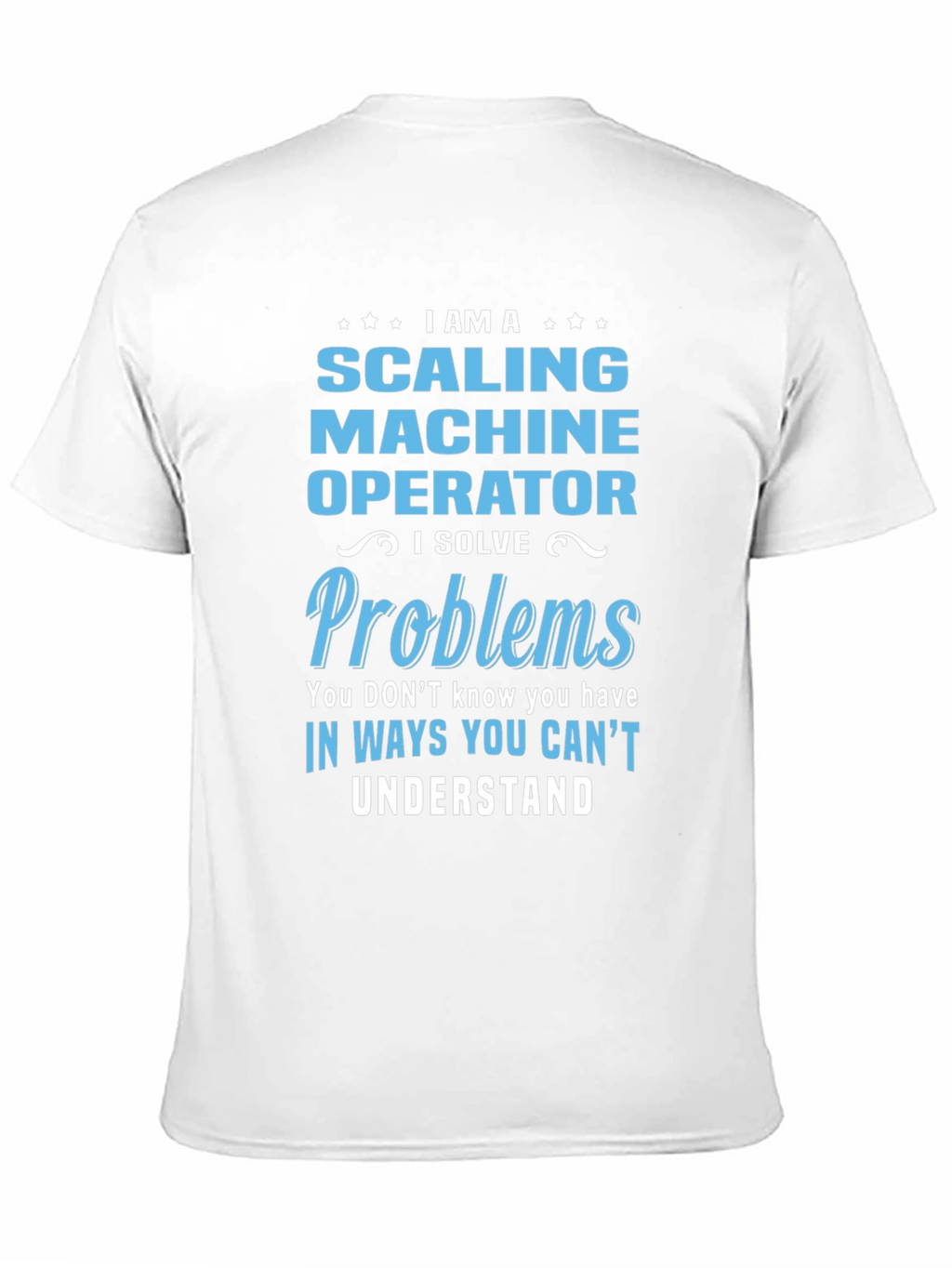 Scaling Machine Operator T-Shirt