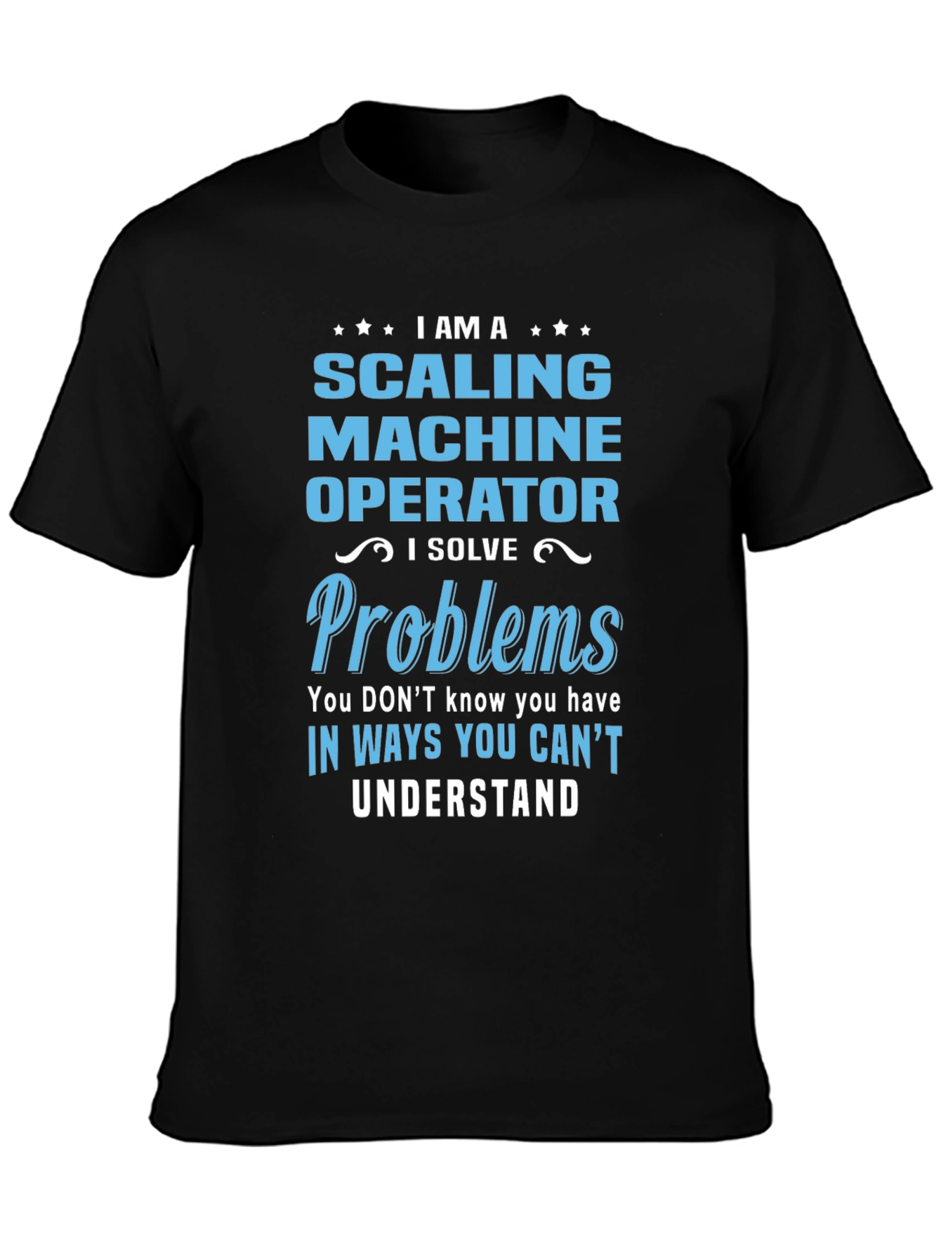 Scaling Machine Operator T-Shirt