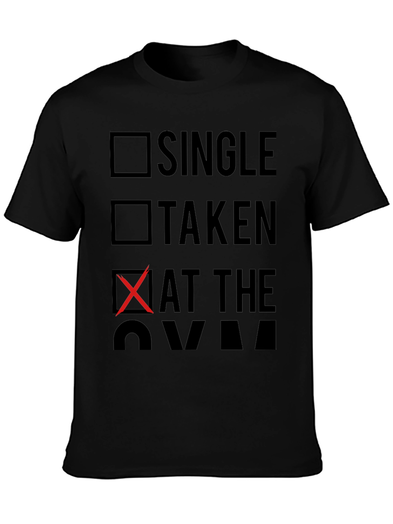 Gym Status Graphic Tee - Single Taken At The Gym