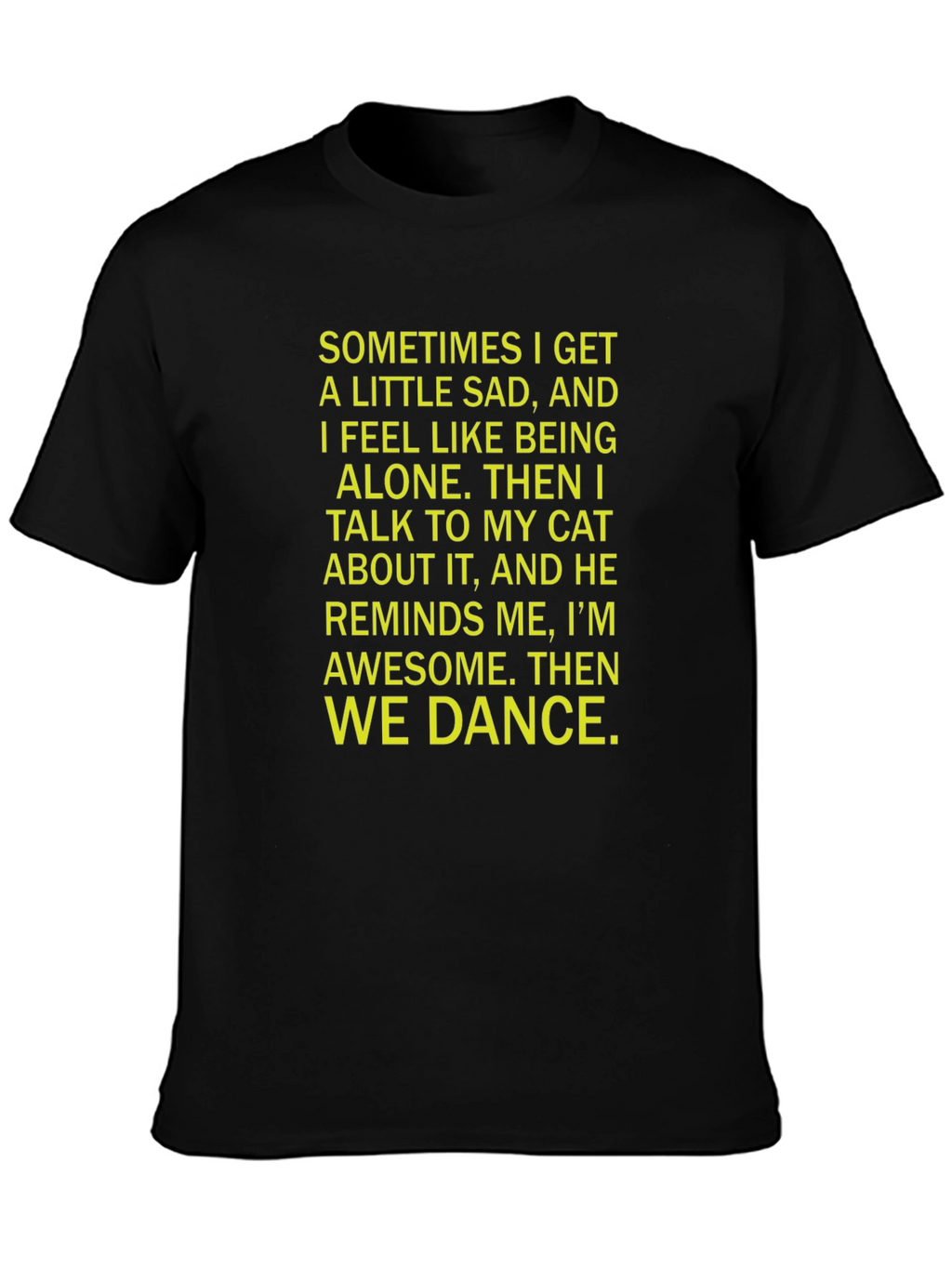 Cat Lover T-Shirt - Sometimes I Get Sad