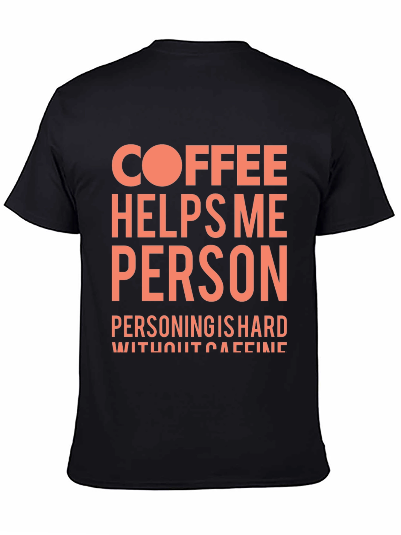 Coffee Helps Me Person Funny Graphic T-Shirt