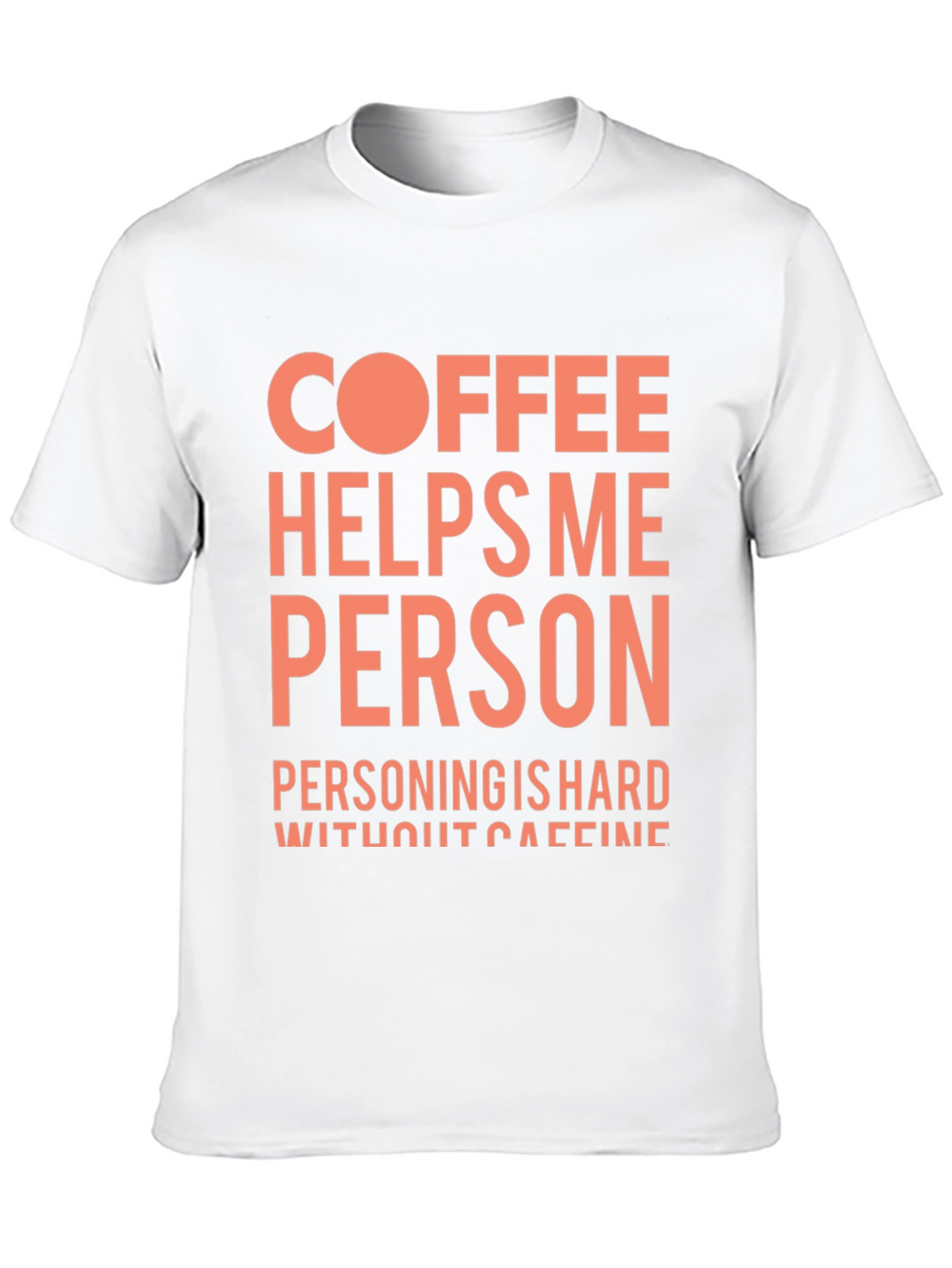Coffee Helps Me Person Funny Graphic T-Shirt