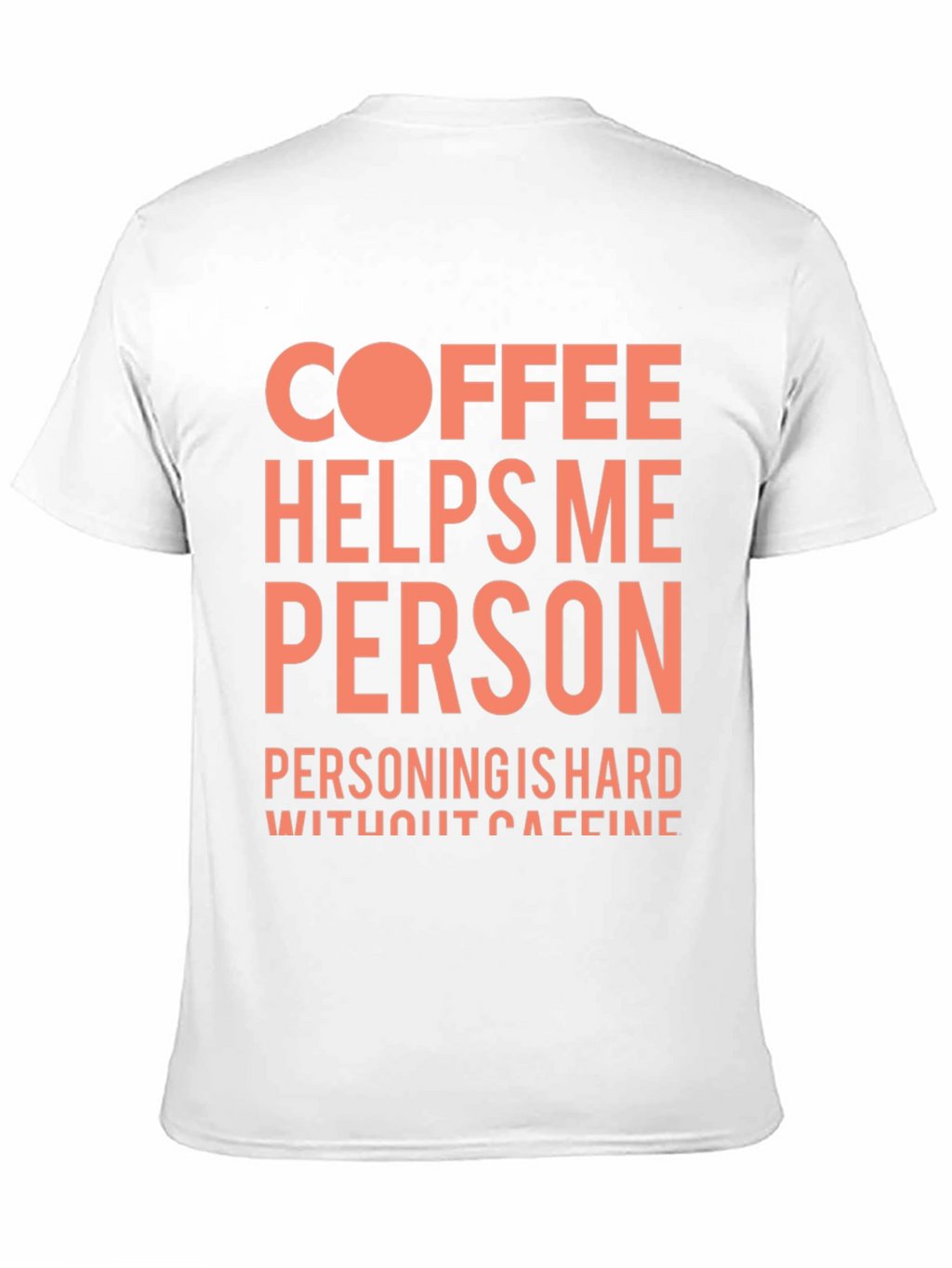 Coffee Helps Me Person Funny Graphic T-Shirt