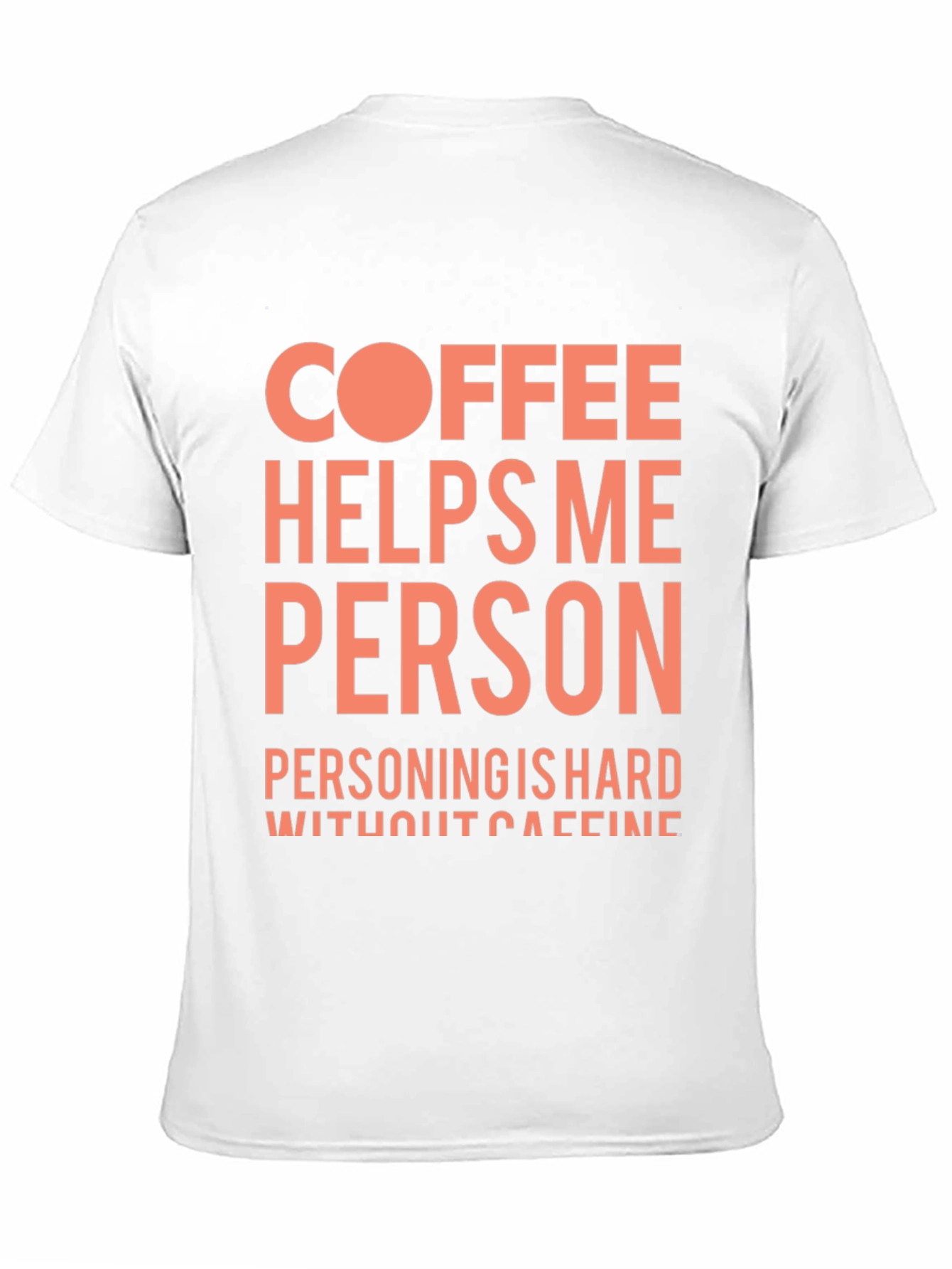 Coffee Helps Me Person Funny Graphic T-Shirt