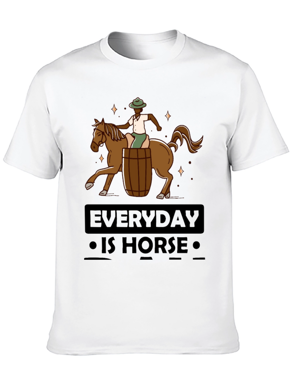 Everyday is Horse T-Shirt