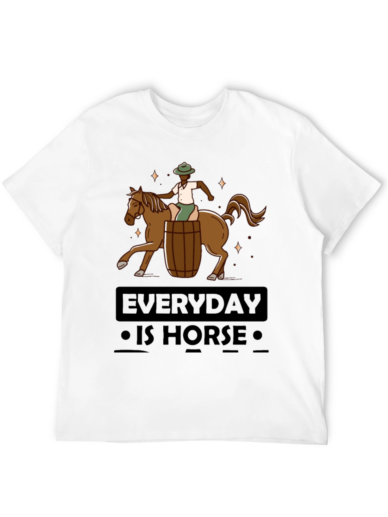 Everyday is Horse T-Shirt