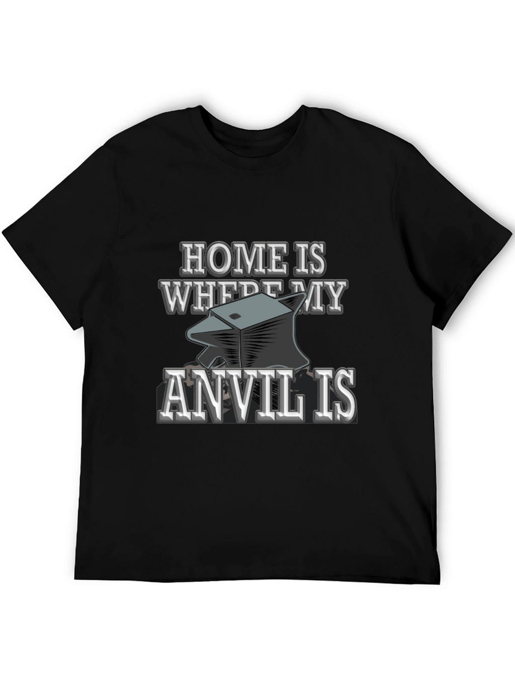Home Is Where My Anvil Is T-Shirt Blacksmith Gift