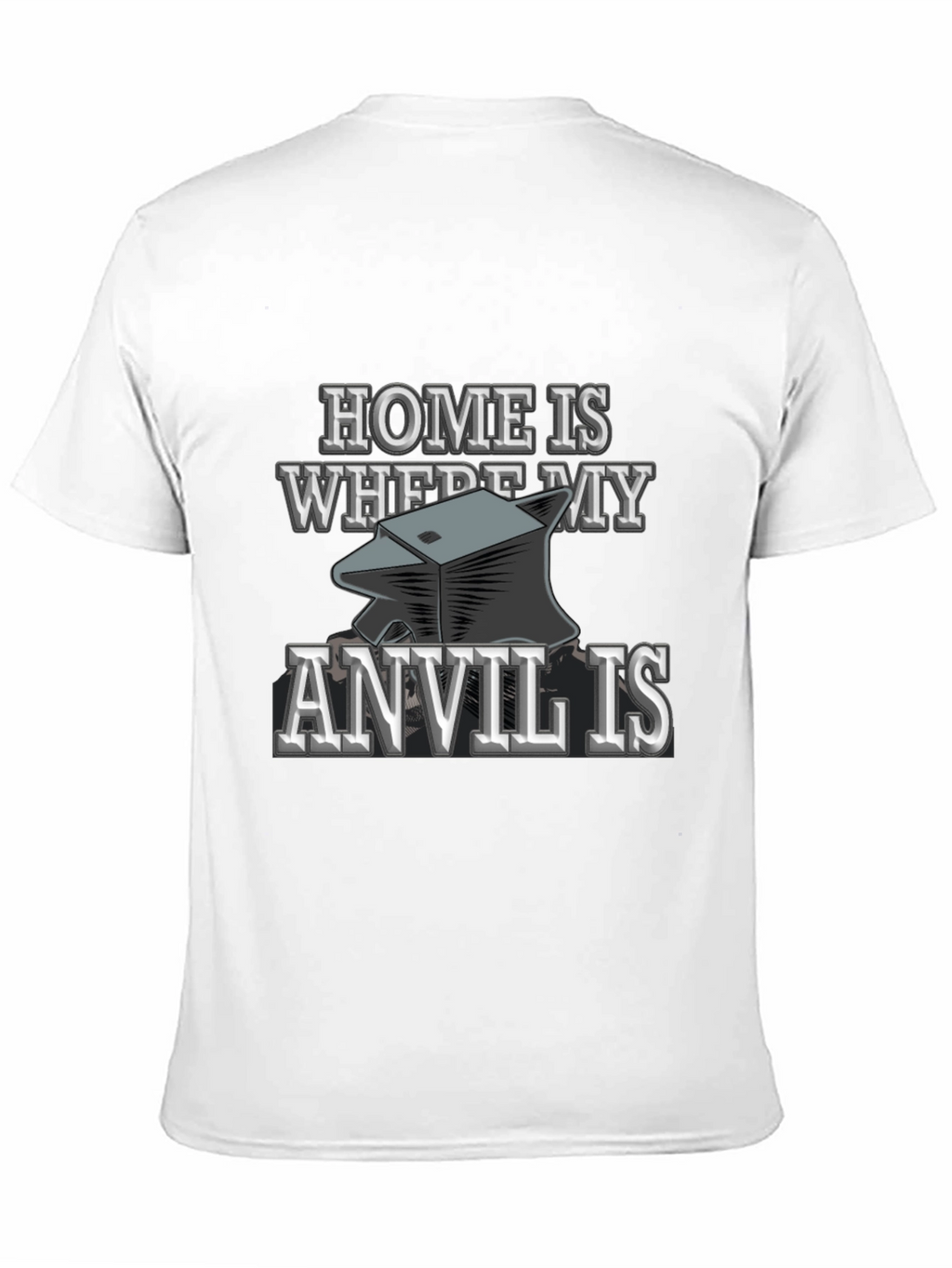 Home Is Where My Anvil Is T-Shirt Blacksmith Gift