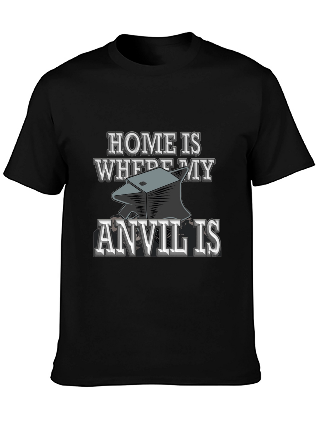 Home Is Where My Anvil Is T-Shirt Blacksmith Gift