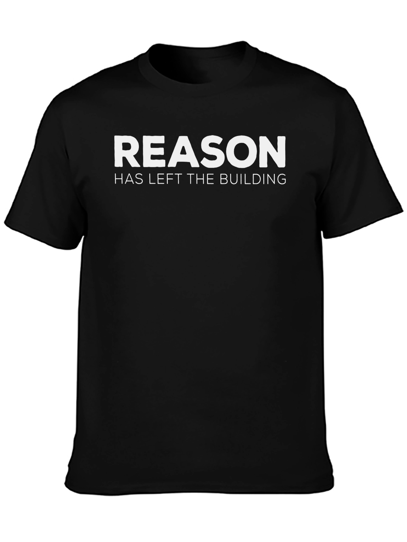 Reason Has Left the Building Graphic Tee