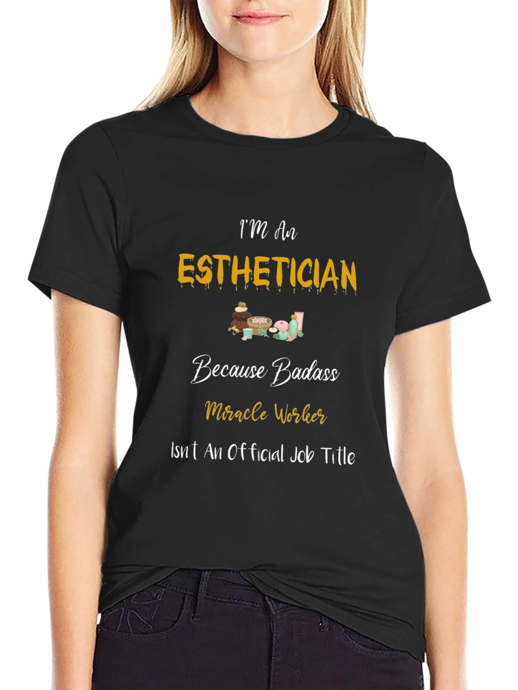 Esthetician Badass T-Shirt - Miracle Worker