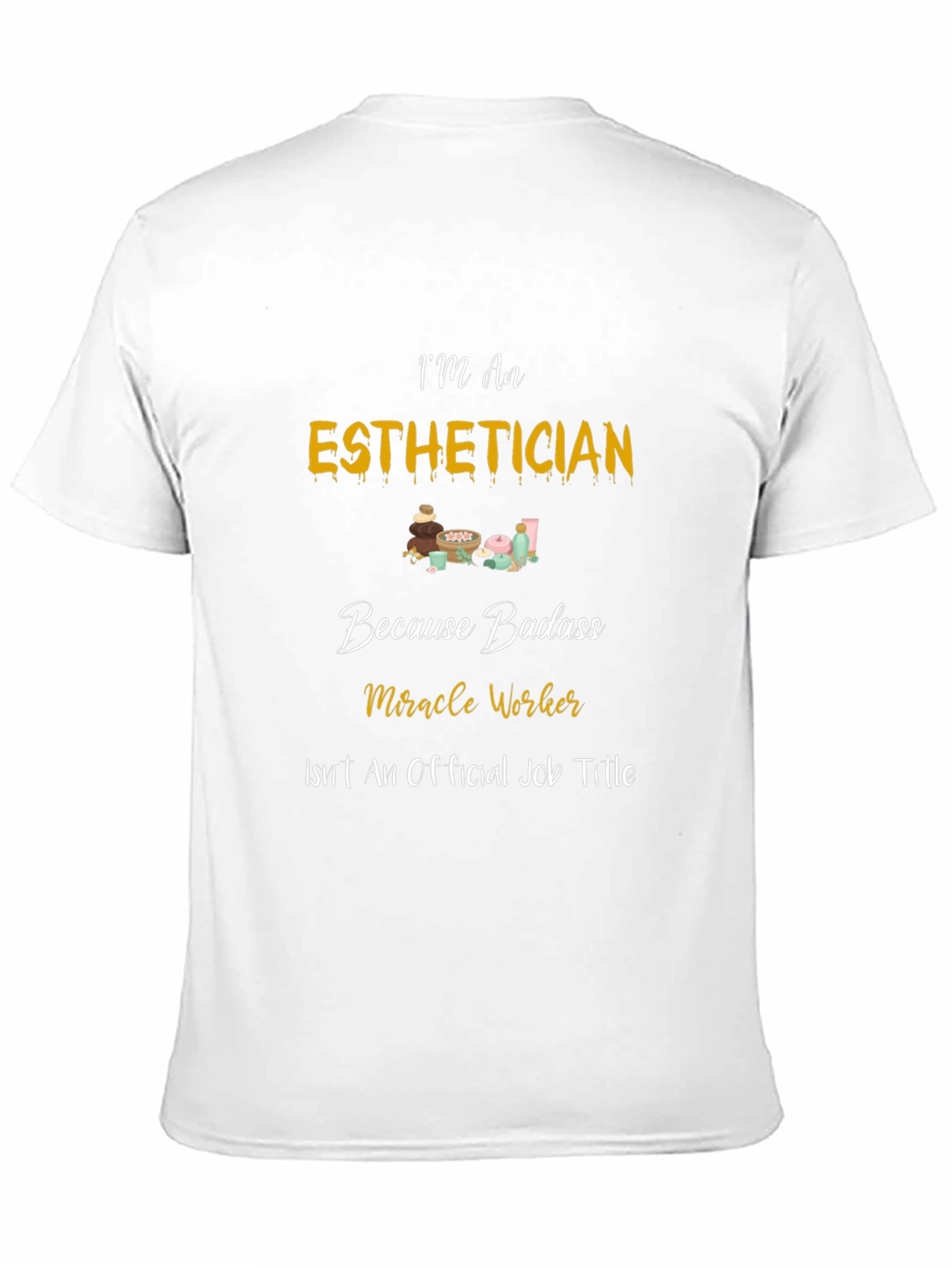 Esthetician Badass T-Shirt - Miracle Worker
