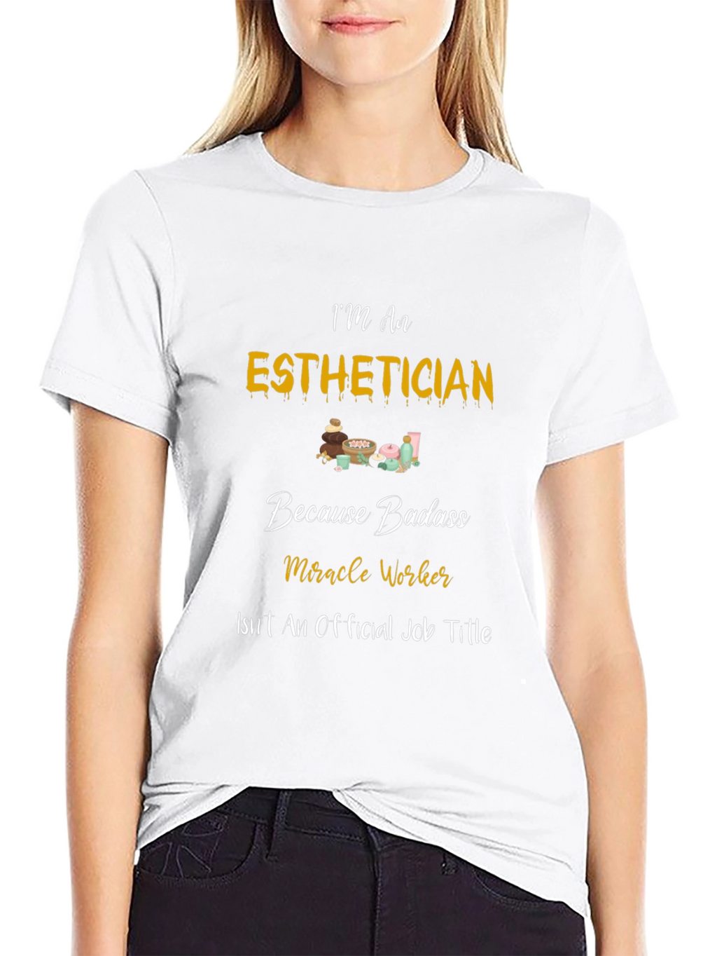Esthetician Badass T-Shirt - Miracle Worker