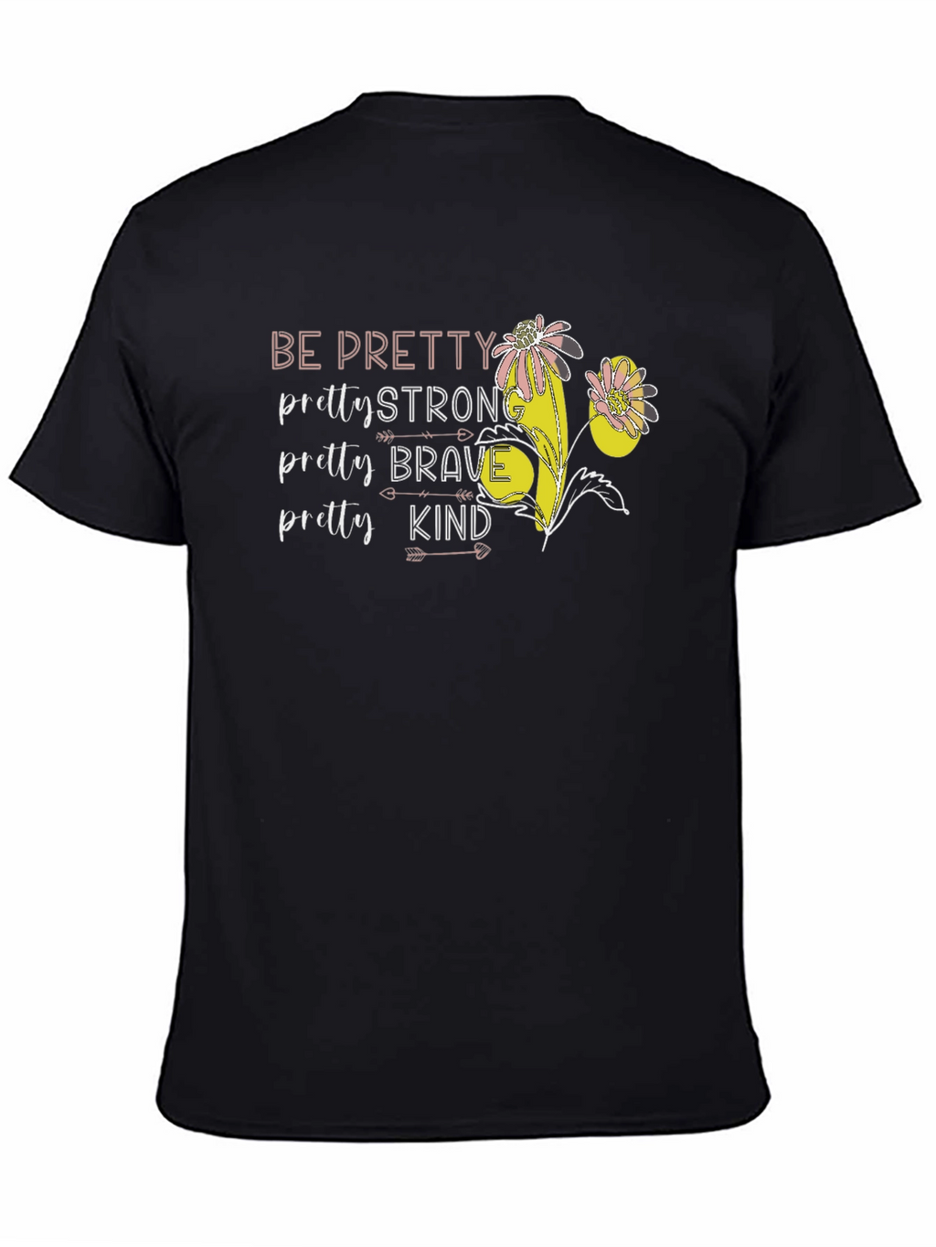 Be Pretty Graphic Tee - Strong Brave Kind T-Shirt