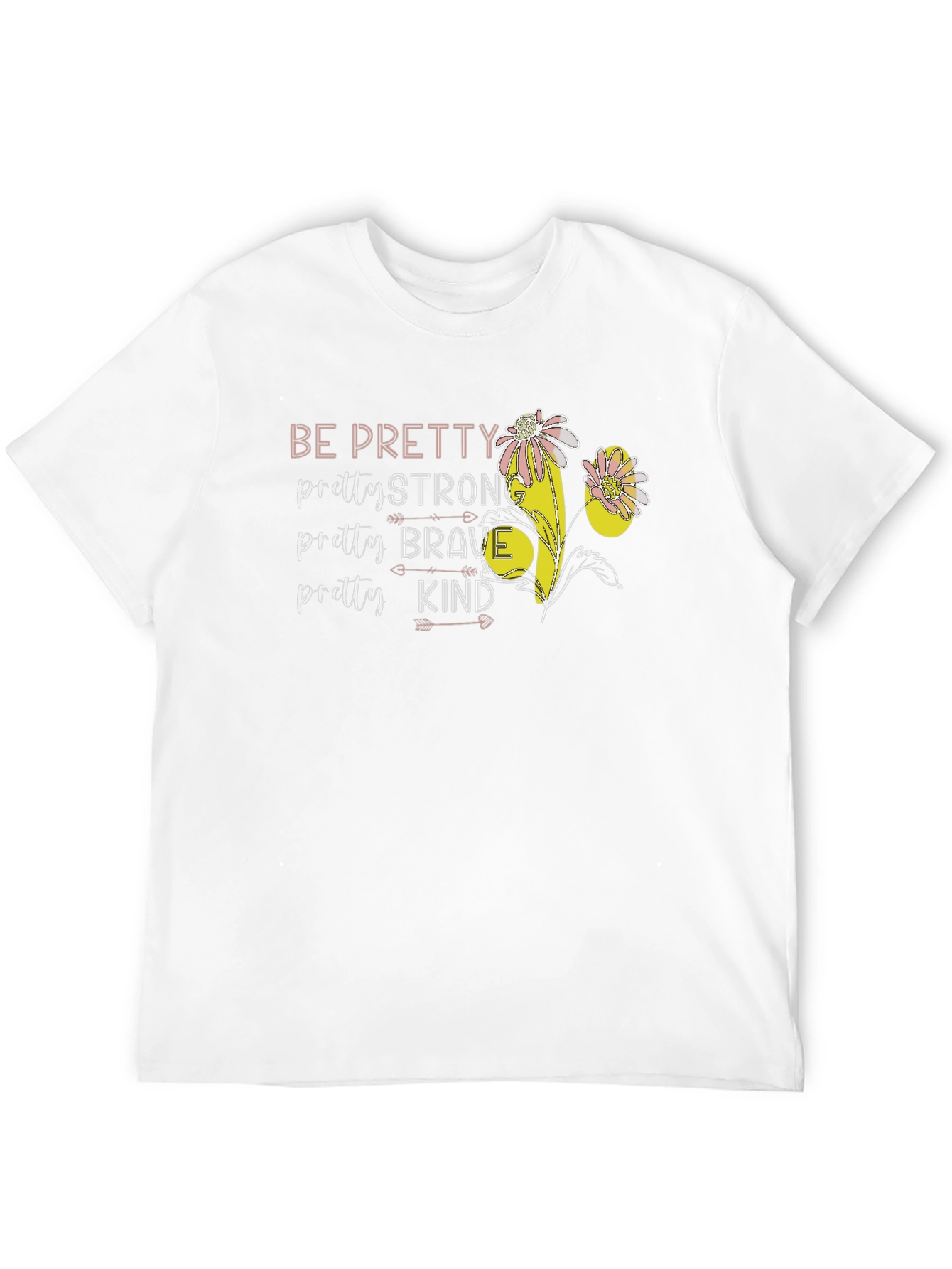 Be Pretty Graphic Tee - Strong Brave Kind T-Shirt