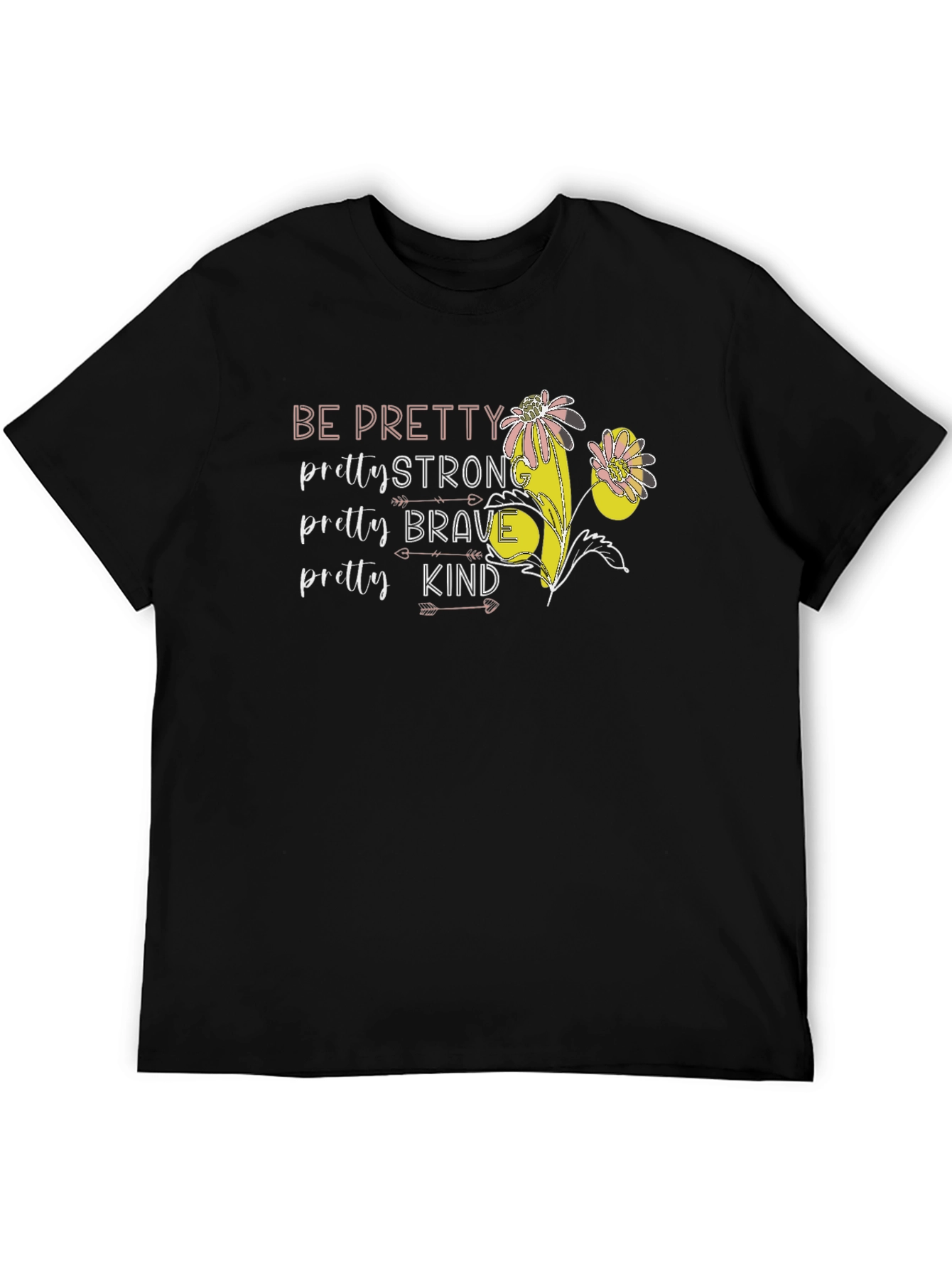 Be Pretty Graphic Tee - Strong Brave Kind T-Shirt