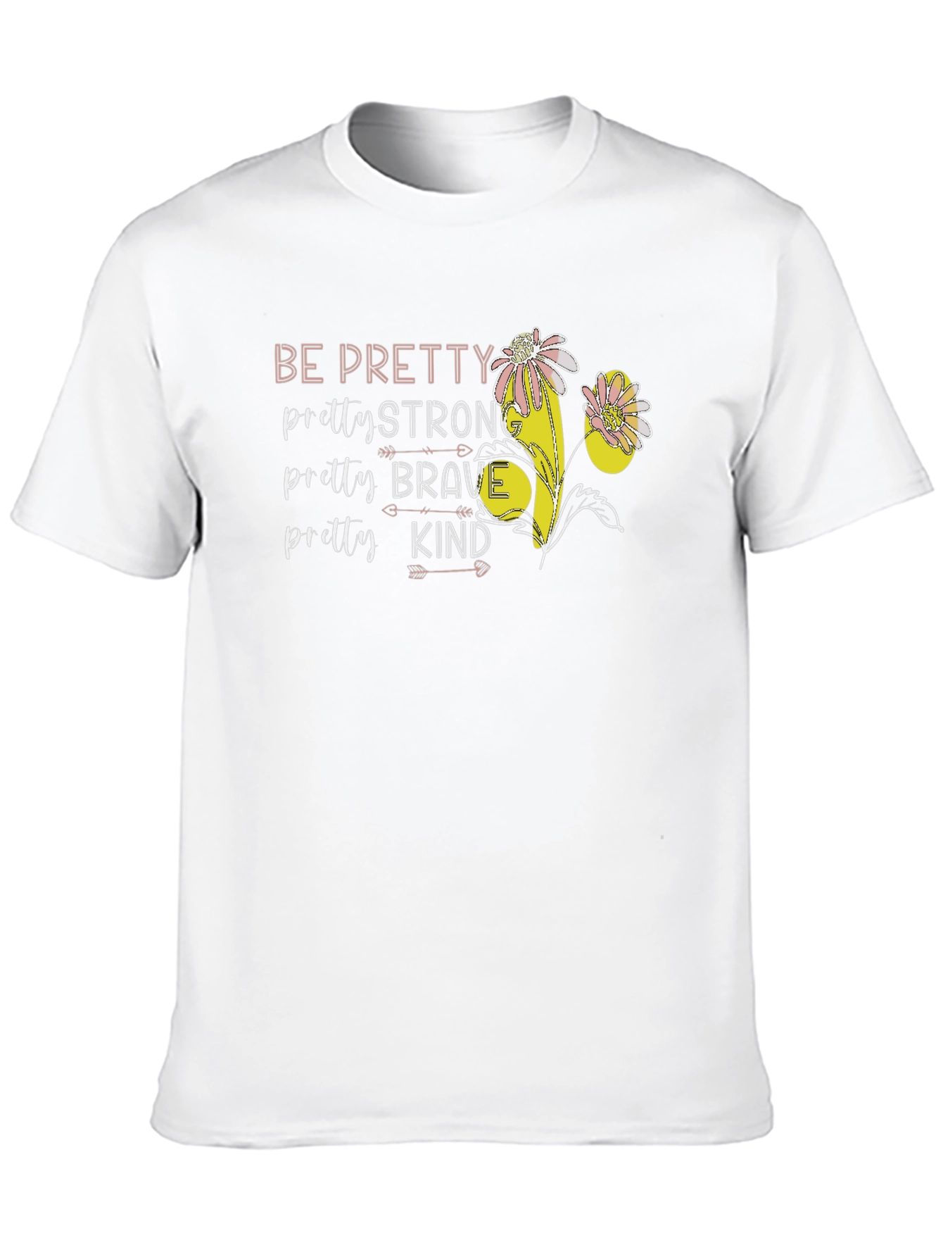 Be Pretty Graphic Tee - Strong Brave Kind T-Shirt