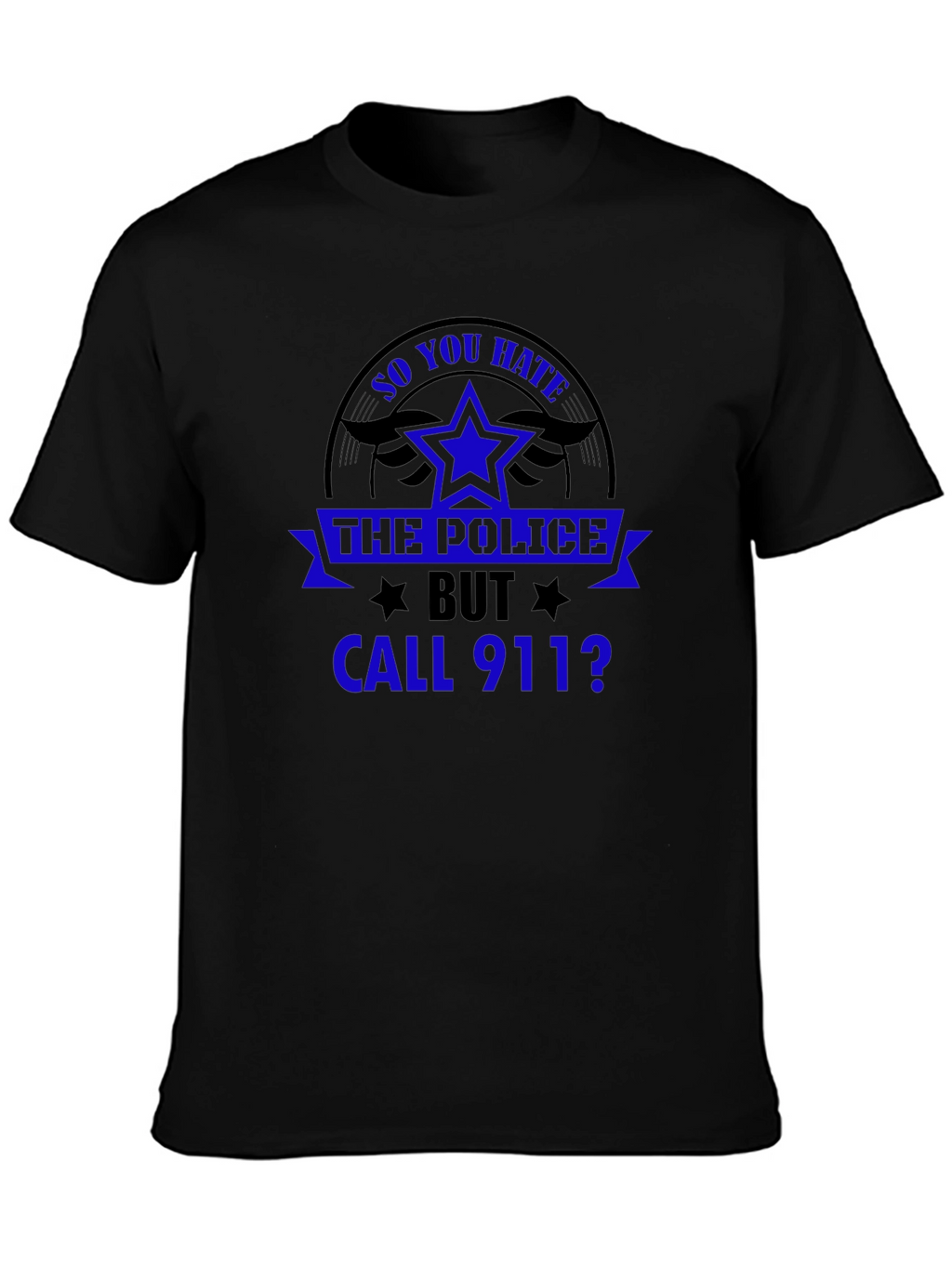 So You Hate the Police T-Shirt