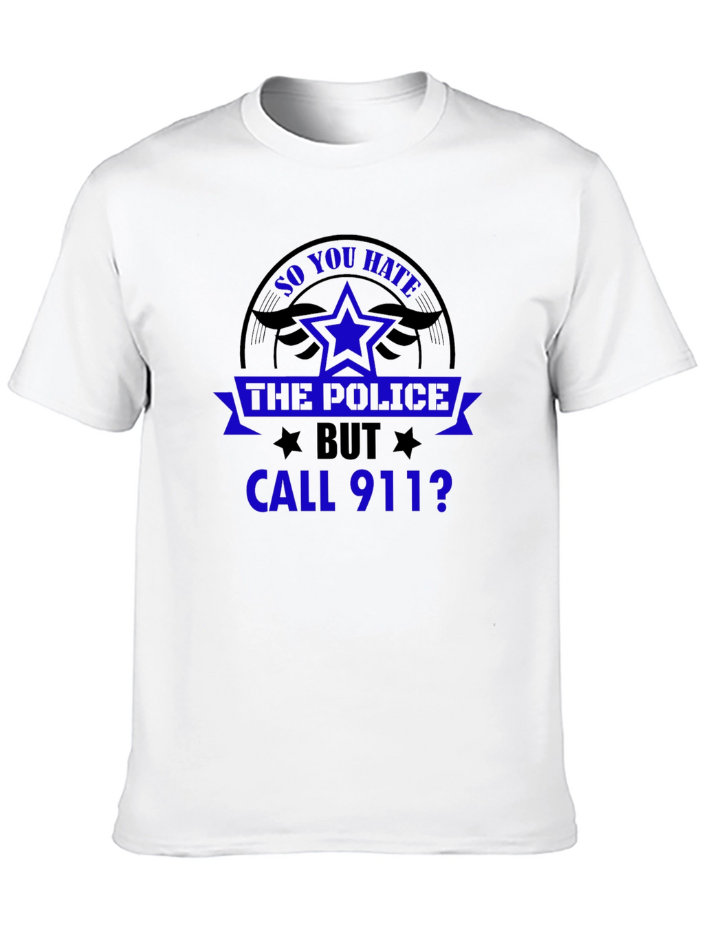 So You Hate the Police T-Shirt