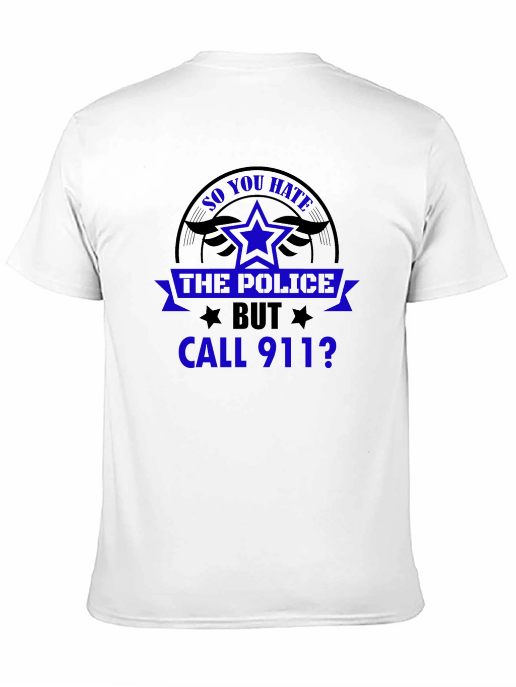 So You Hate the Police T-Shirt