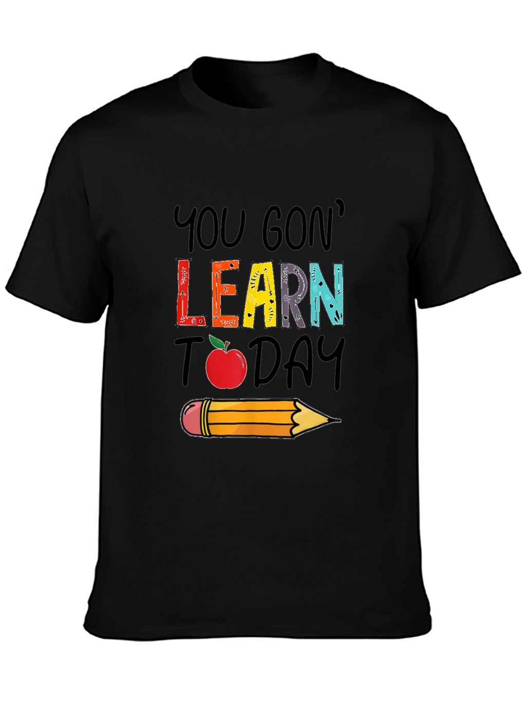 You Gon Learn Today T-Shirt