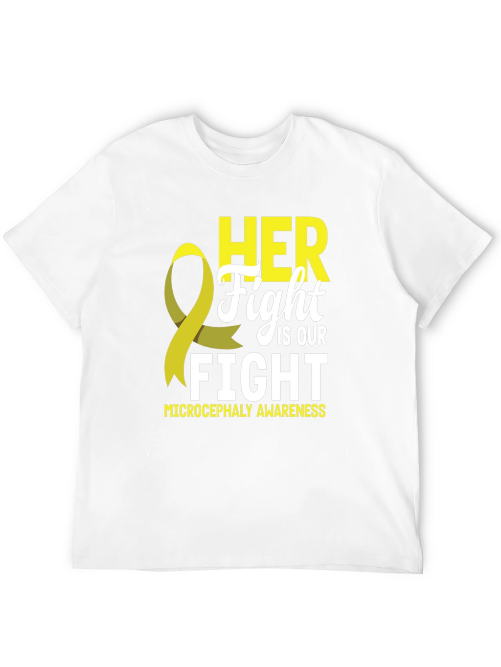 Microcephaly Awareness T-Shirt - HER Fight IS OUR Fight