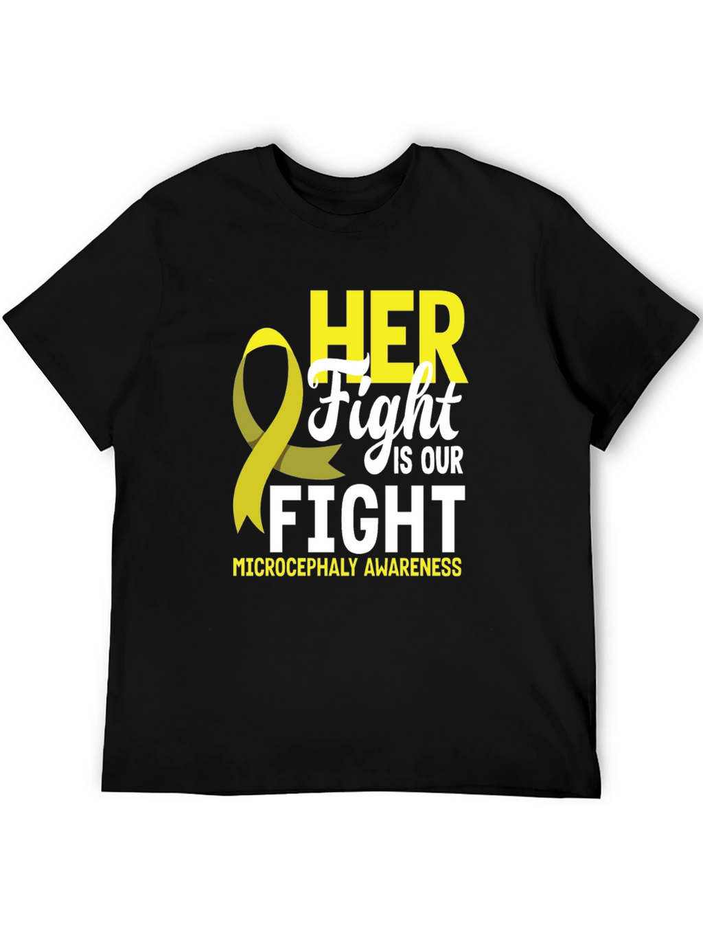 Microcephaly Awareness T-Shirt - HER Fight IS OUR Fight