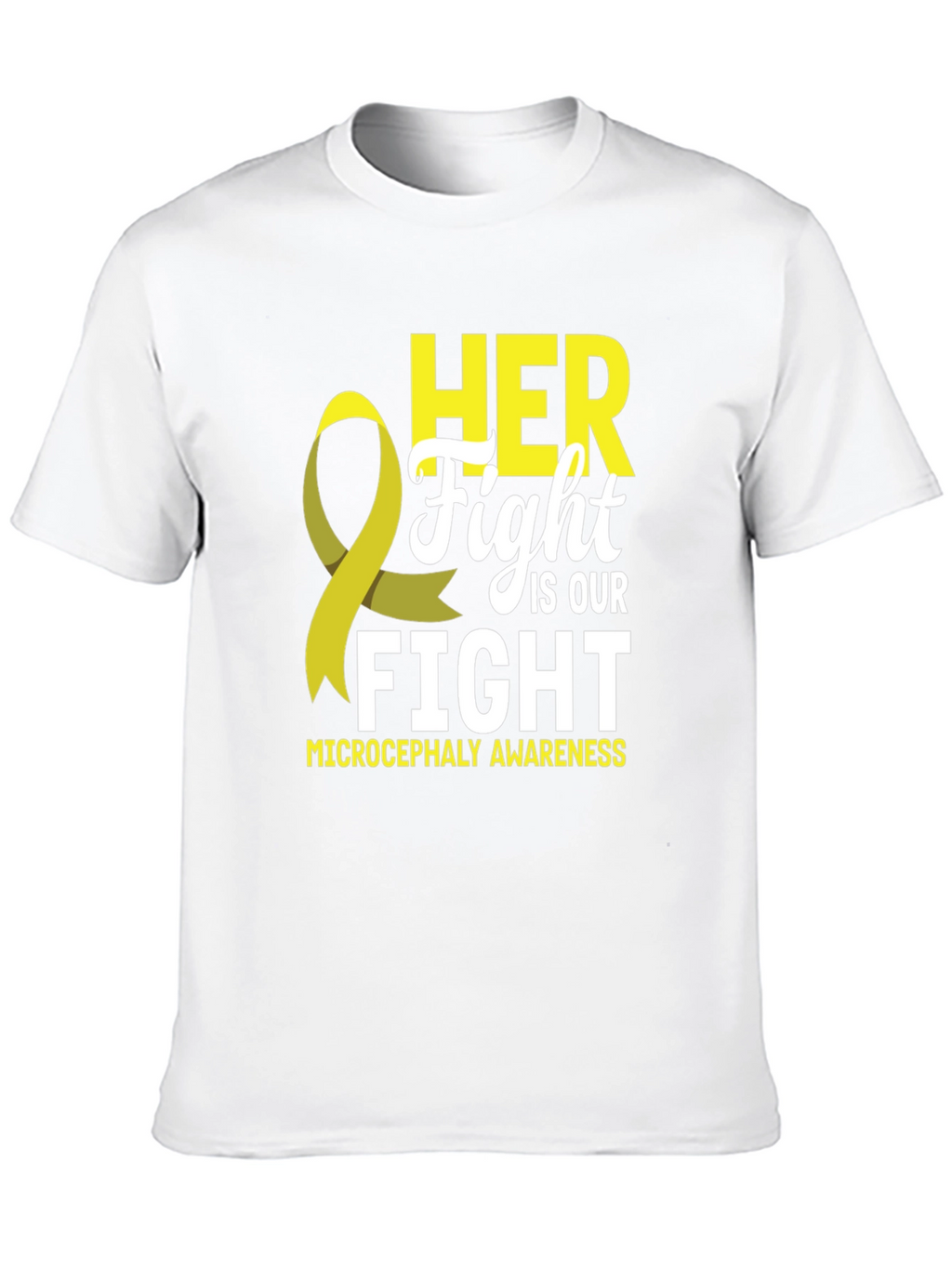 Microcephaly Awareness T-Shirt - HER Fight IS OUR Fight