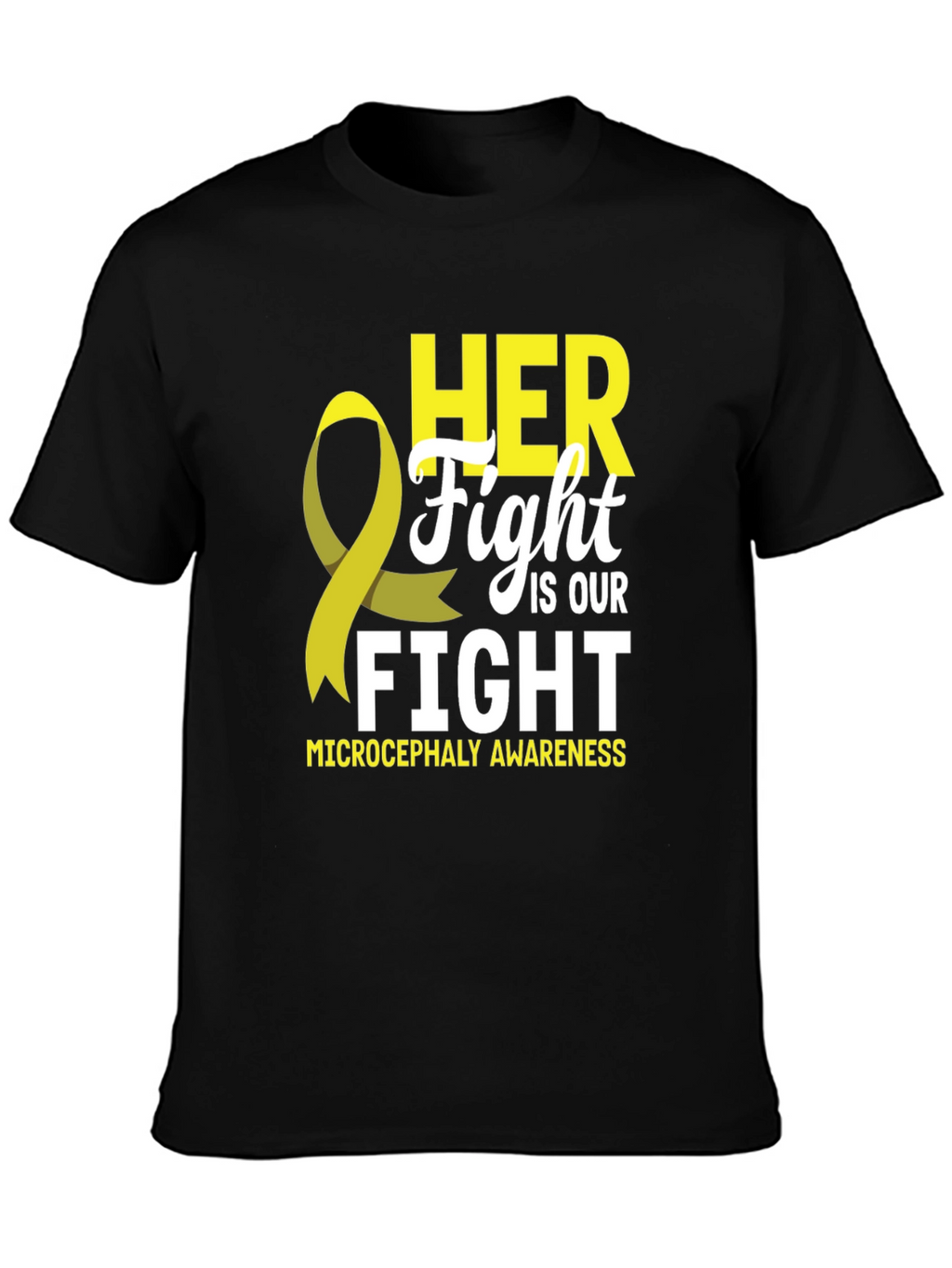 Microcephaly Awareness T-Shirt - HER Fight IS OUR Fight