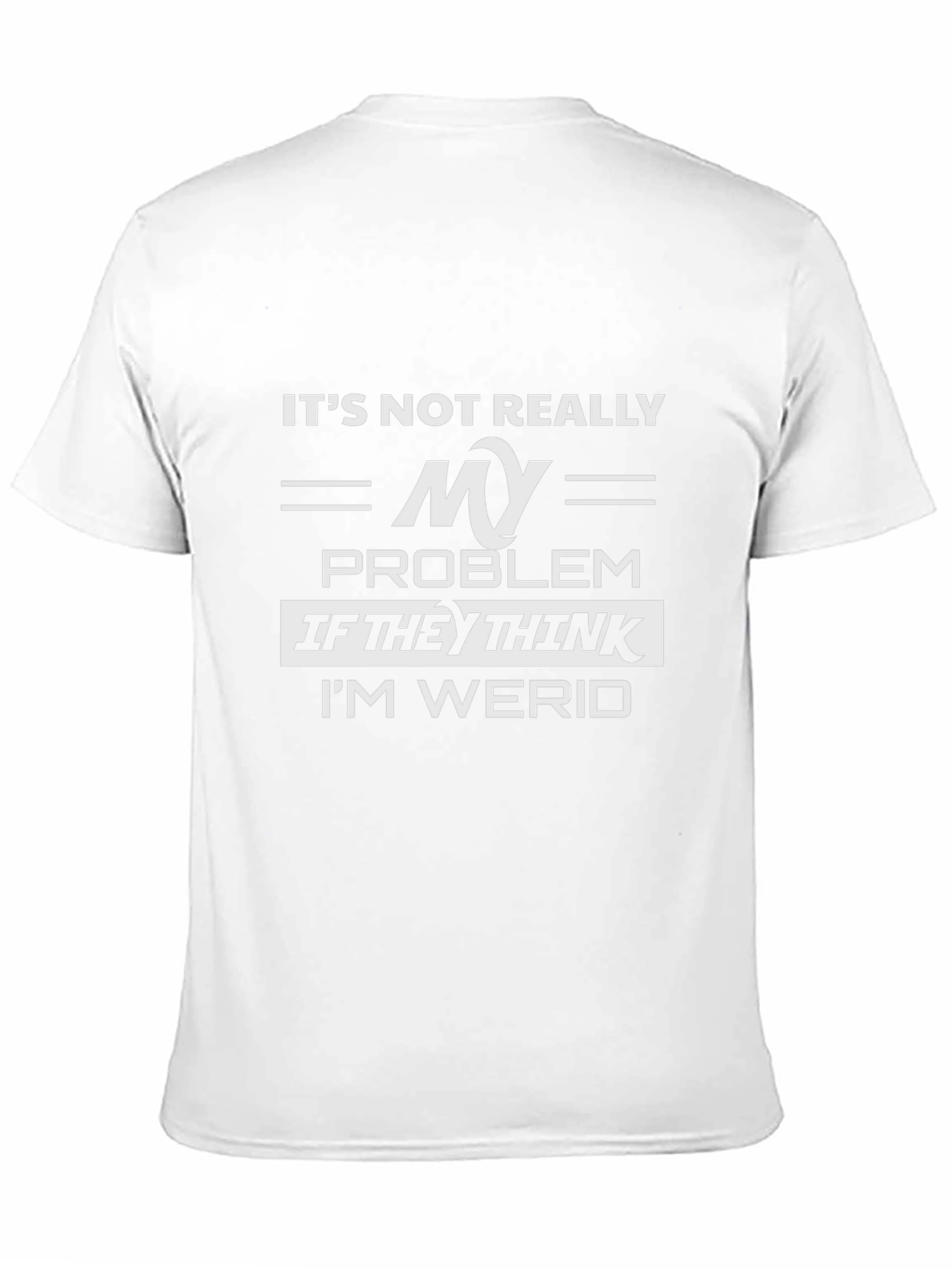 Its Not Really My Problem Funny Graphic Tee