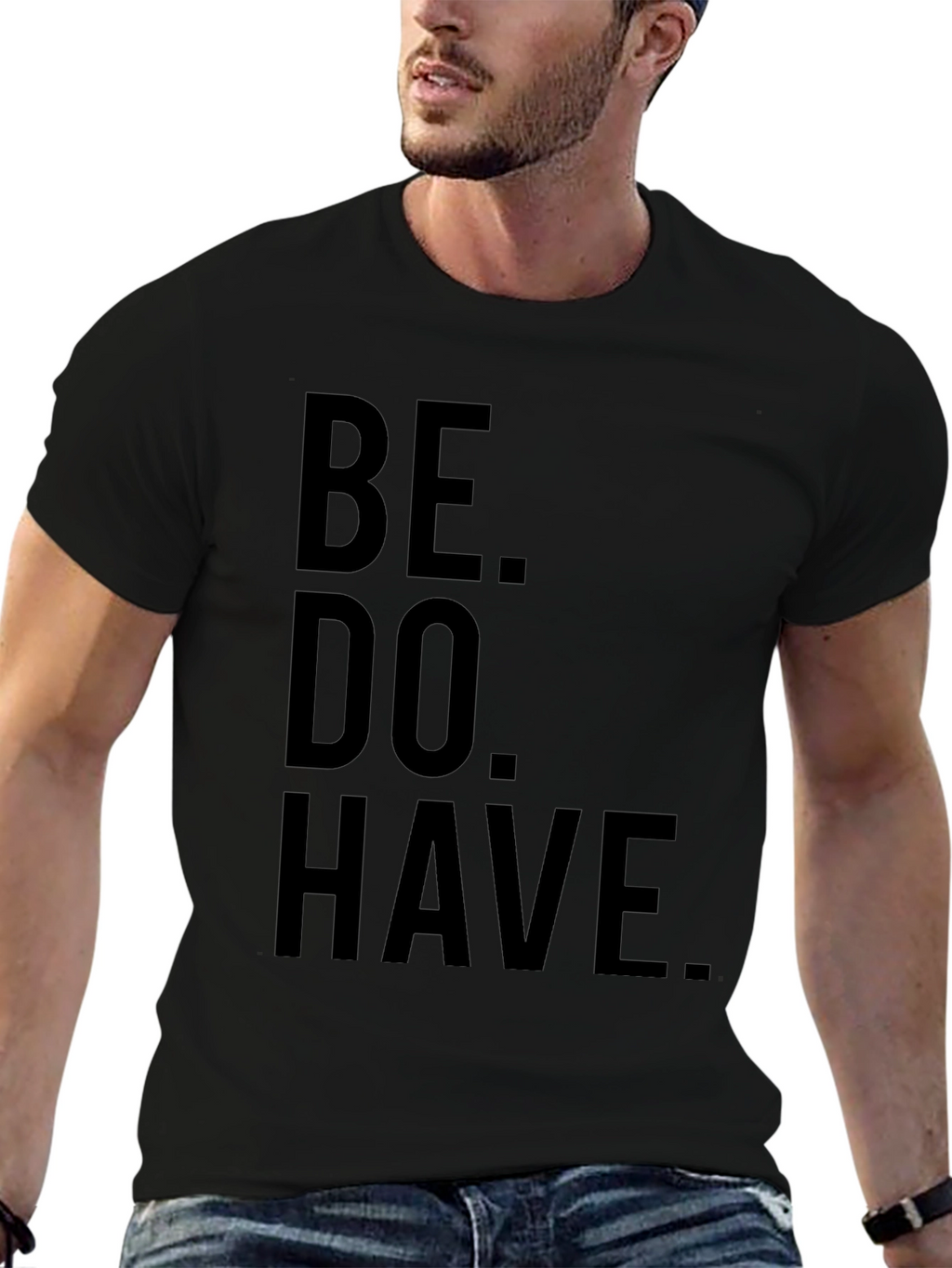 Be. Do. Have. Black Graphic T-Shirt
