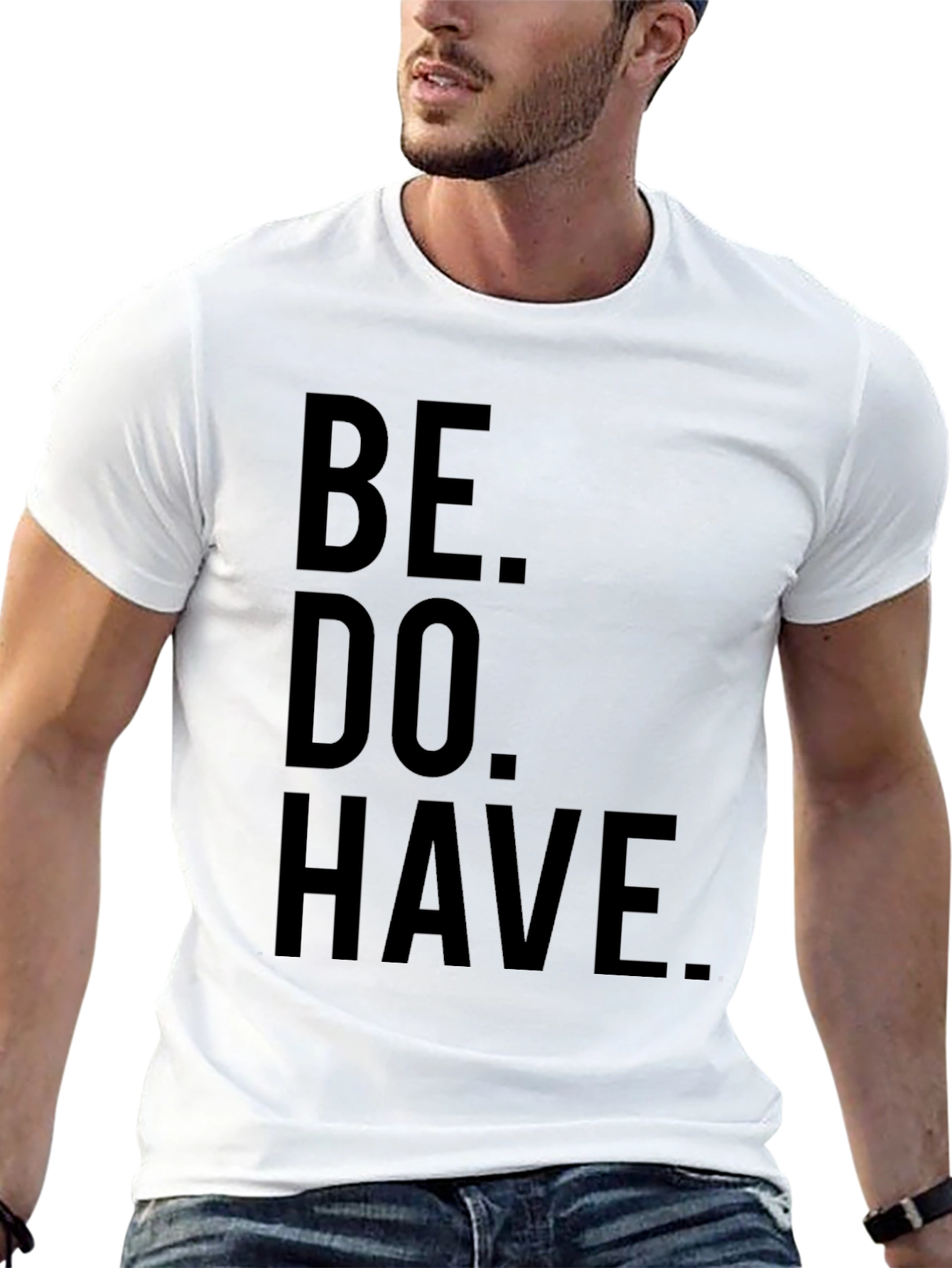 Be. Do. Have. Black Graphic T-Shirt