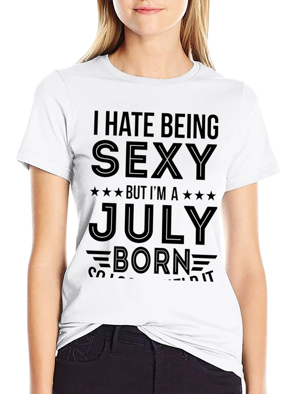 I Hate Being Sexy July Born T-Shirt