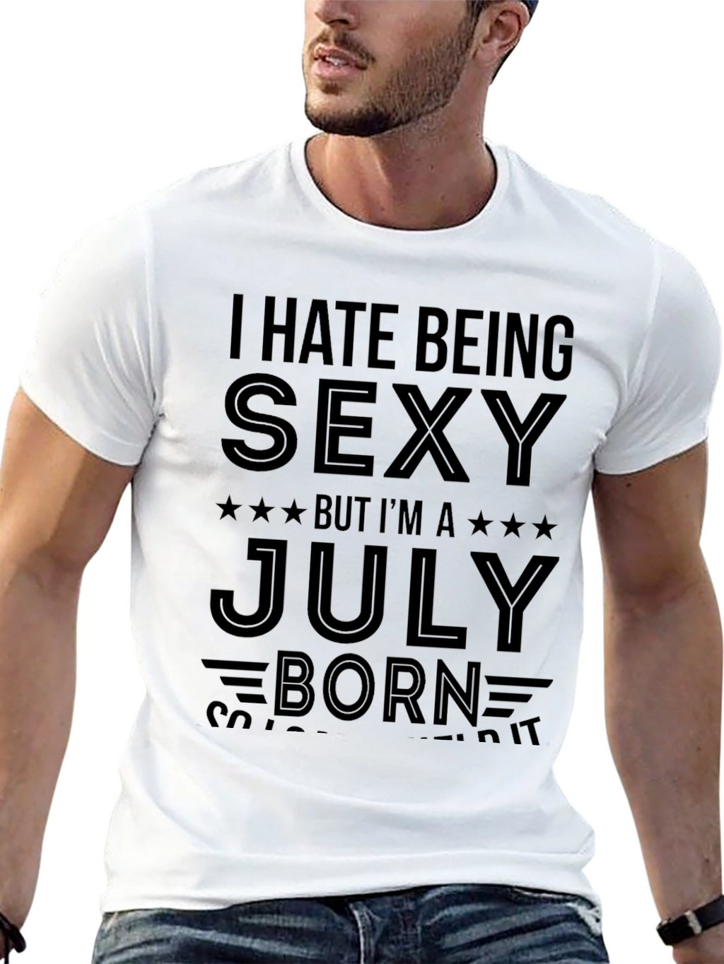 I Hate Being Sexy July Born T-Shirt