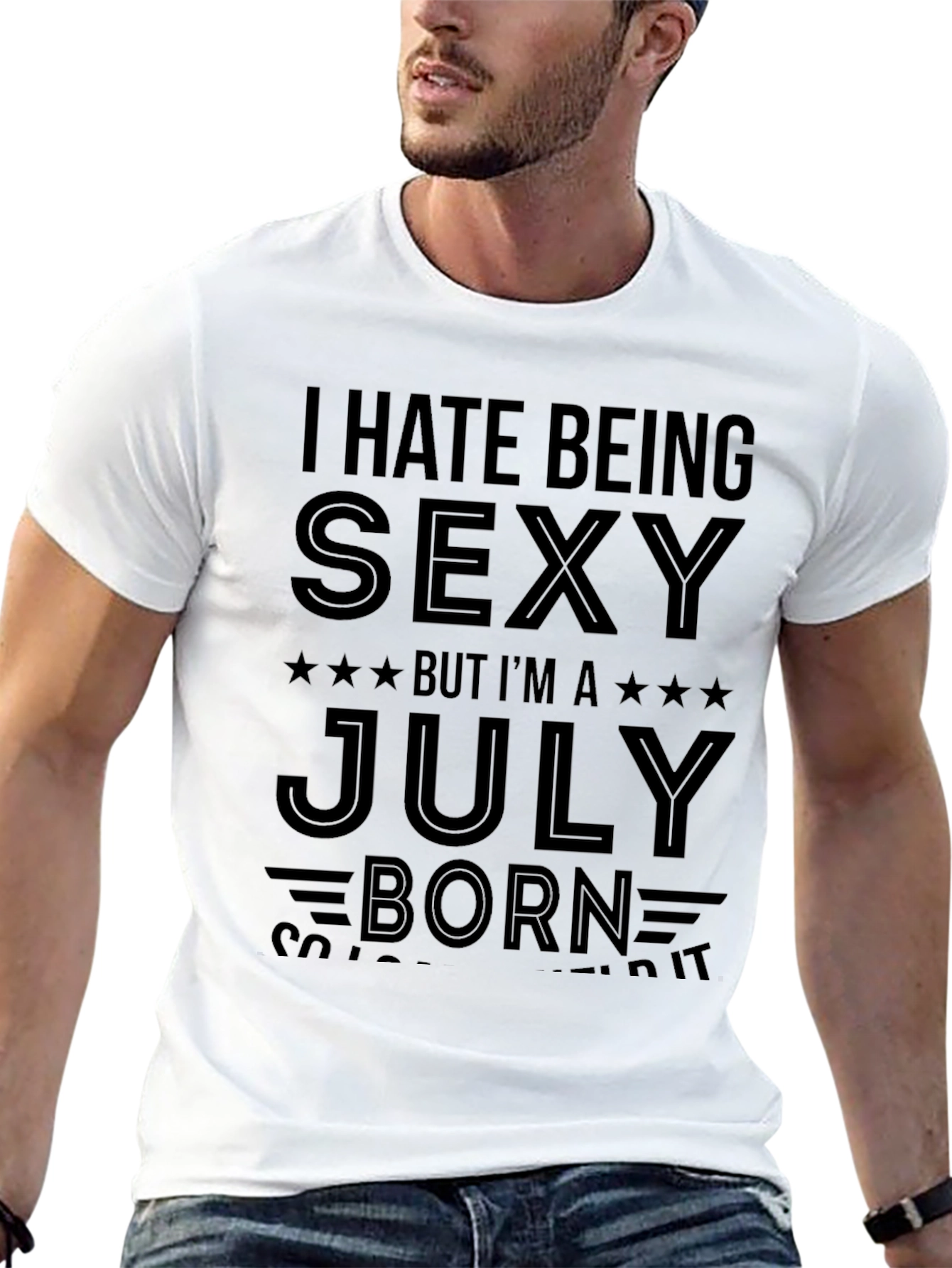 I Hate Being Sexy July Born T-Shirt