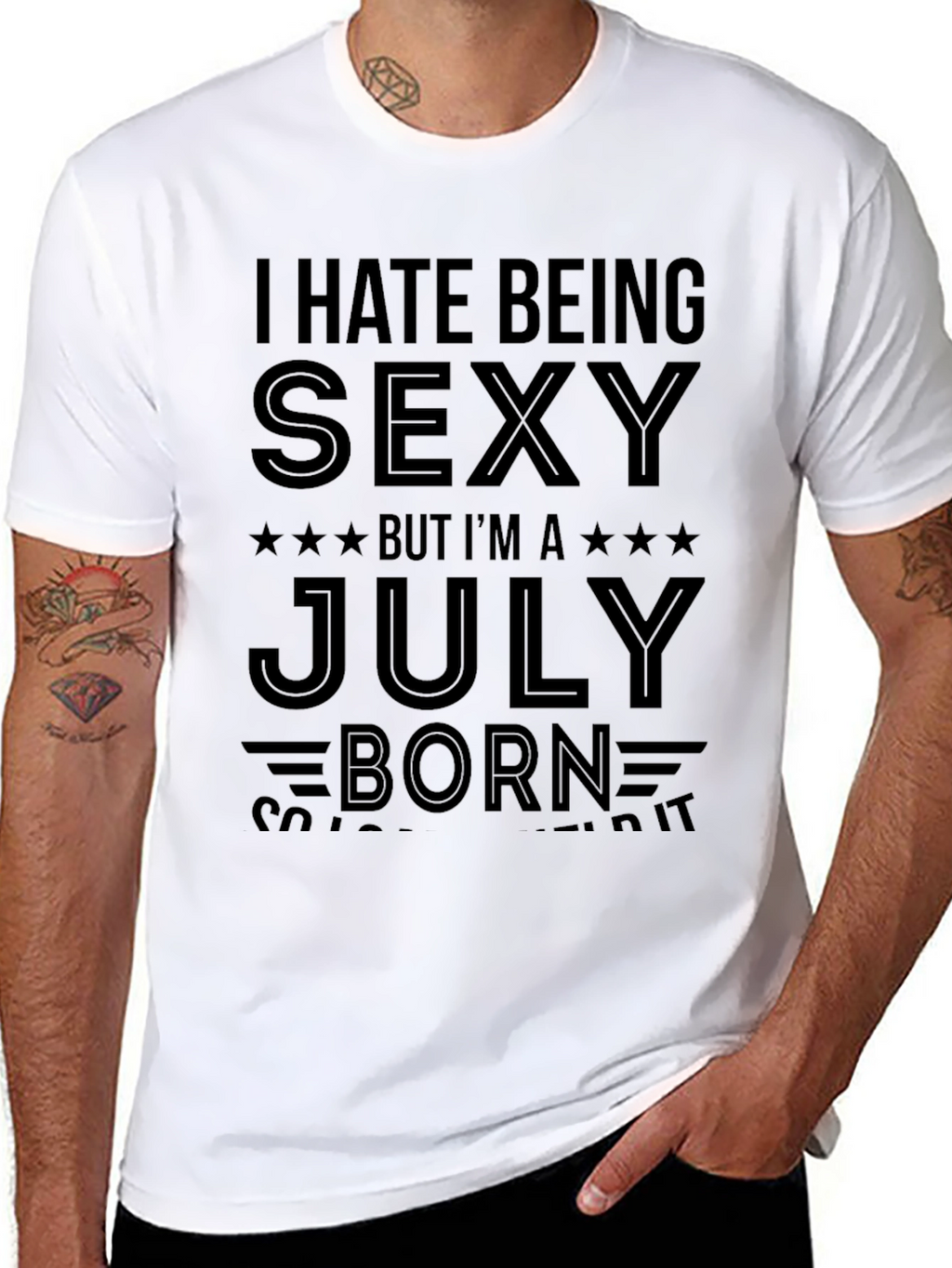 I Hate Being Sexy July Born T-Shirt