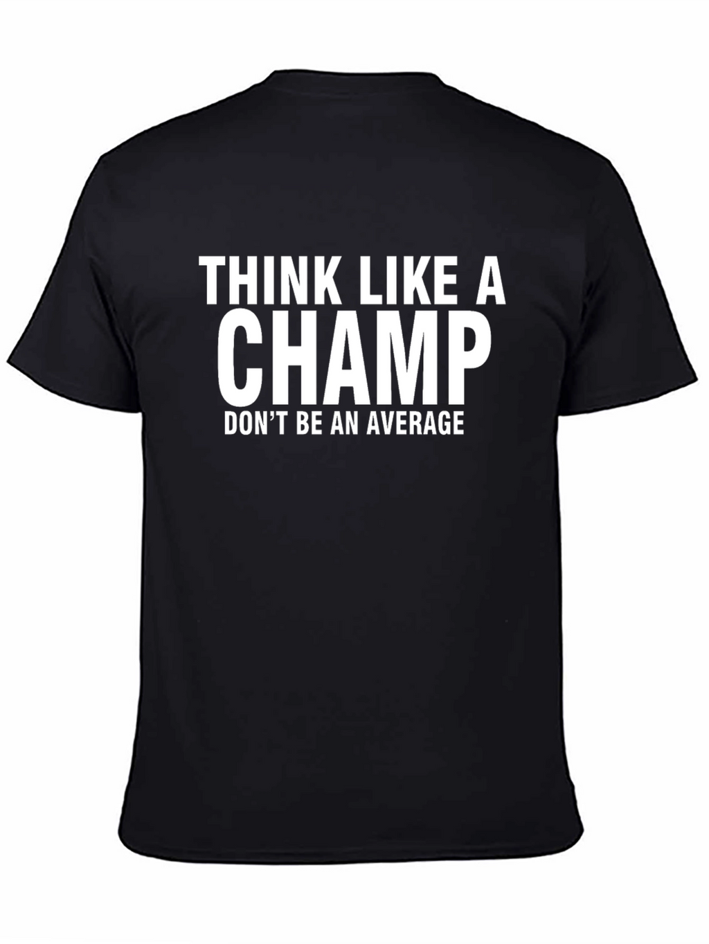 Think Like A Champ T-Shirt