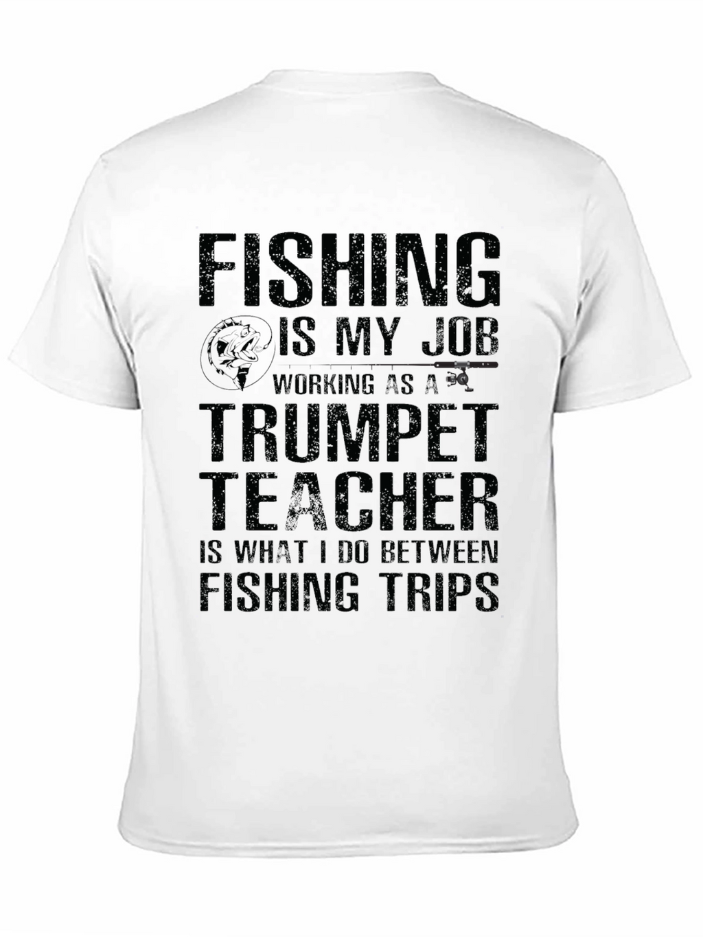 Fishing is My Job T-Shirt Trumpet Teacher Tee