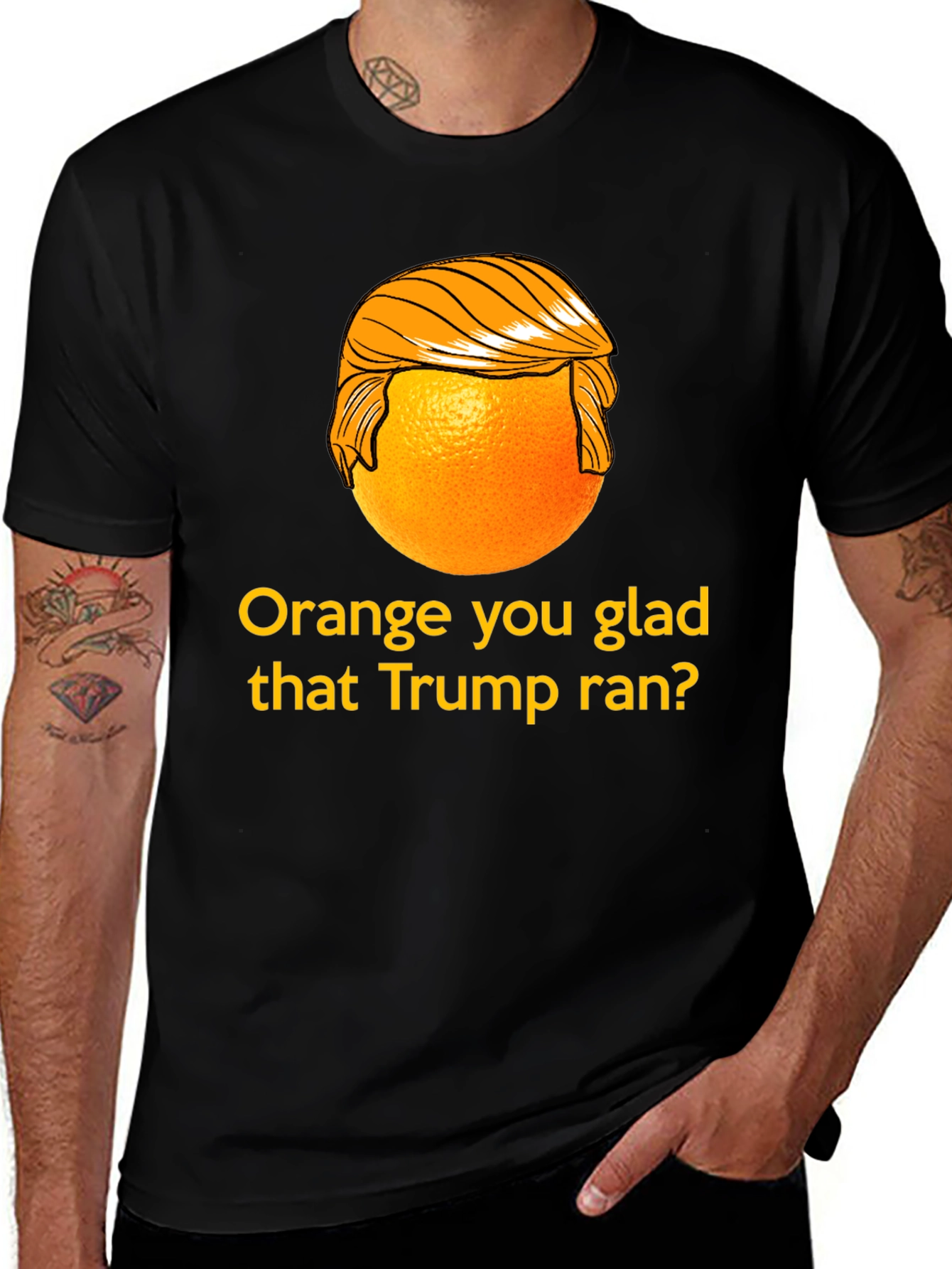 Orange You Glad Trump Ran T-Shirt