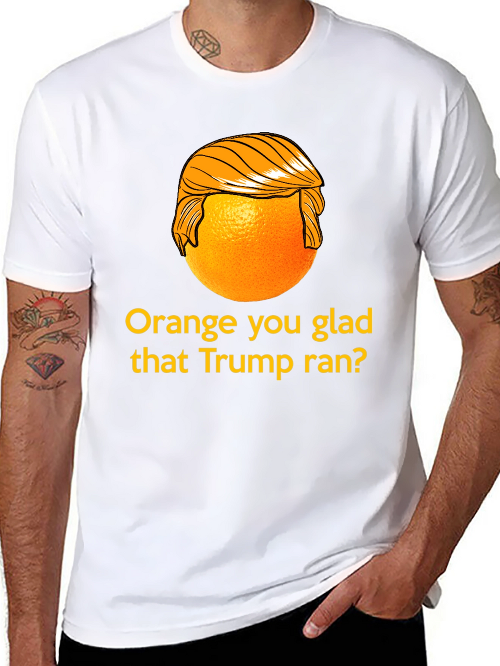 Orange You Glad Trump Ran T-Shirt