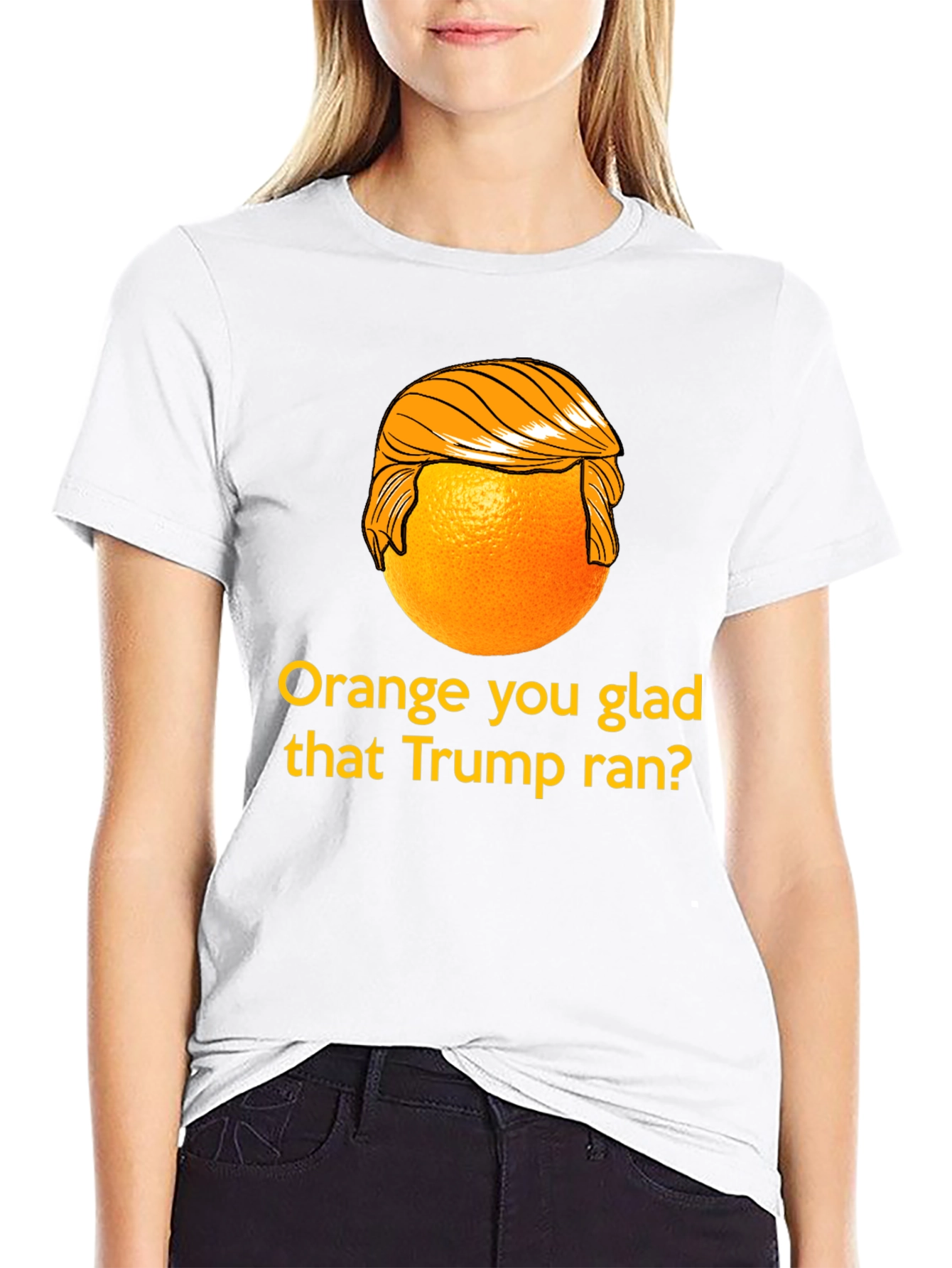 Orange You Glad Trump Ran T-Shirt