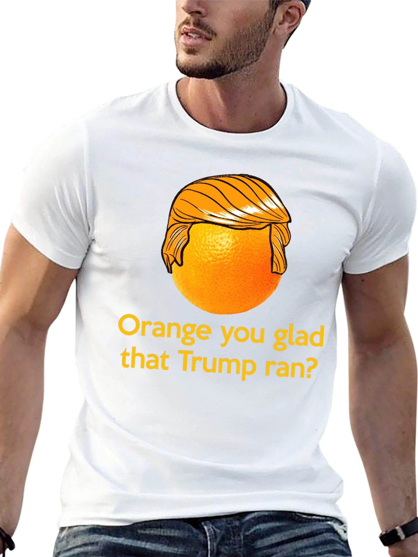 Orange You Glad Trump Ran T-Shirt